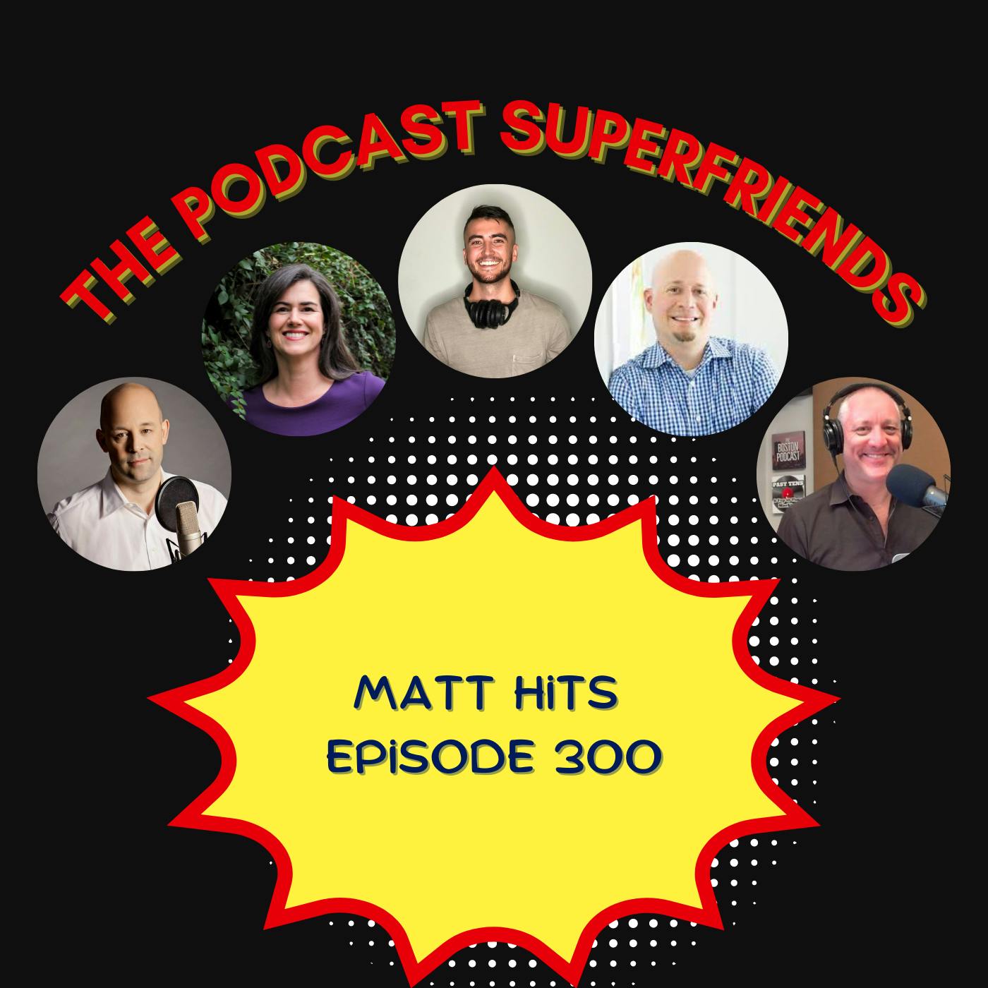 Sustaining Your Podcast: Matt Gets to 300 Episodes!