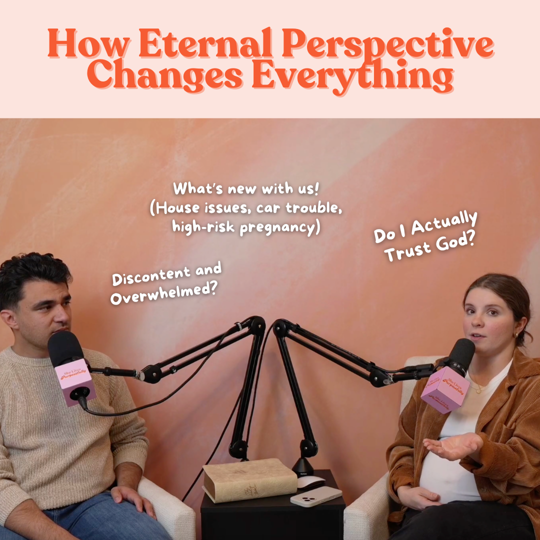 Discontent and Overwhelmed? Do I Actually Trust God? How Eternal Perspective Changes Everything