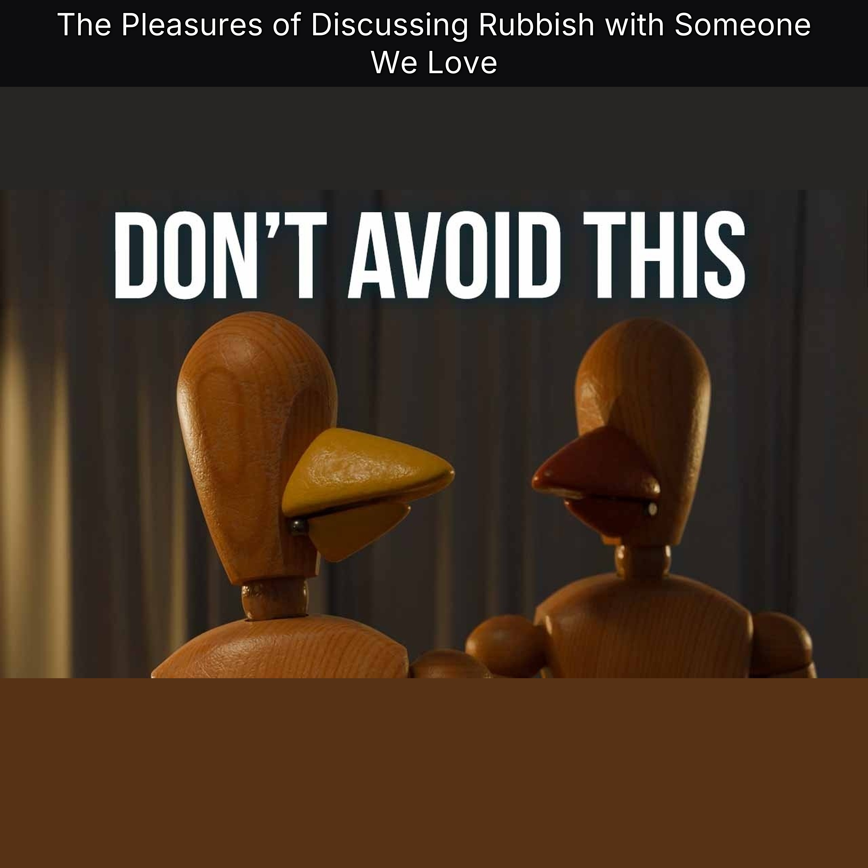 The Pleasures of Discussing Rubbish with Someone We Love