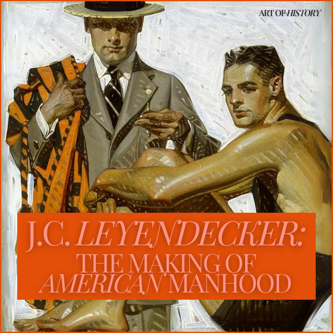 J.C. Leyendecker: The Making of American Manhood J.C. Leyendecker: The Making of American Manhood