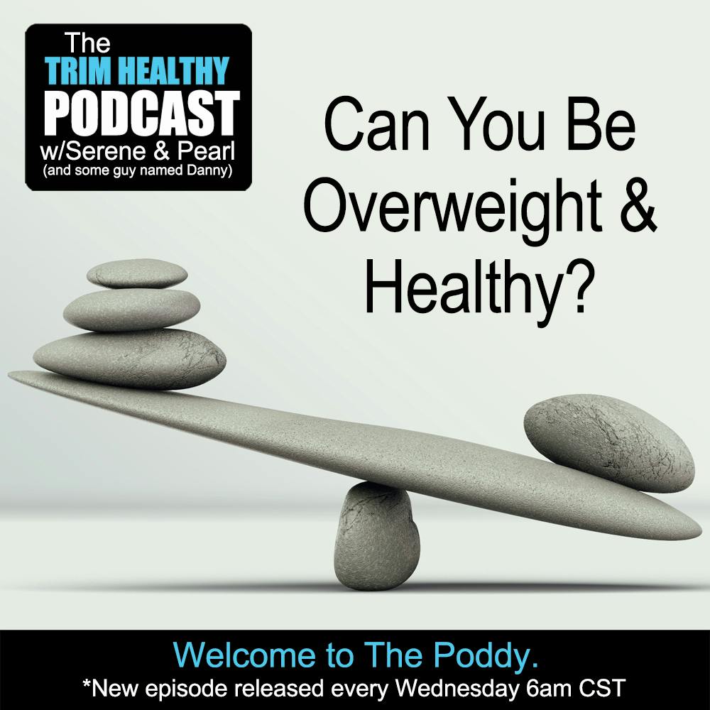 Ep. 327: Can You Be Overweight & Healthy?