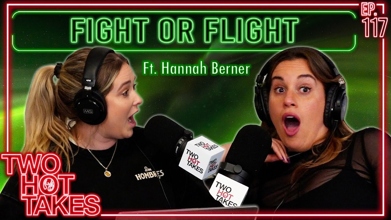 117: Fight or Flight Ft. Hannah Berner