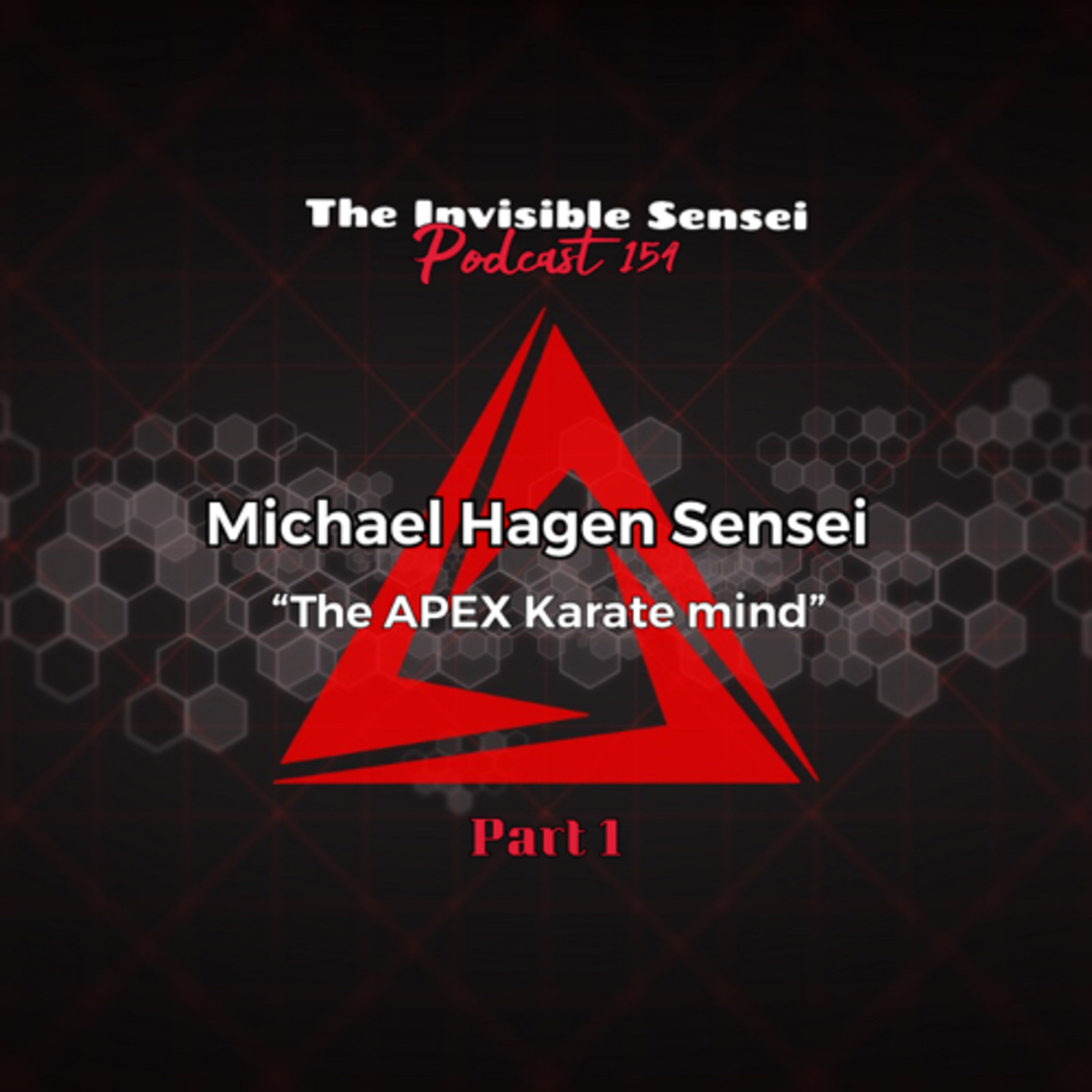 APEX Karate Mind : Michael Hagen Sensei Interview part 1 episode artwork