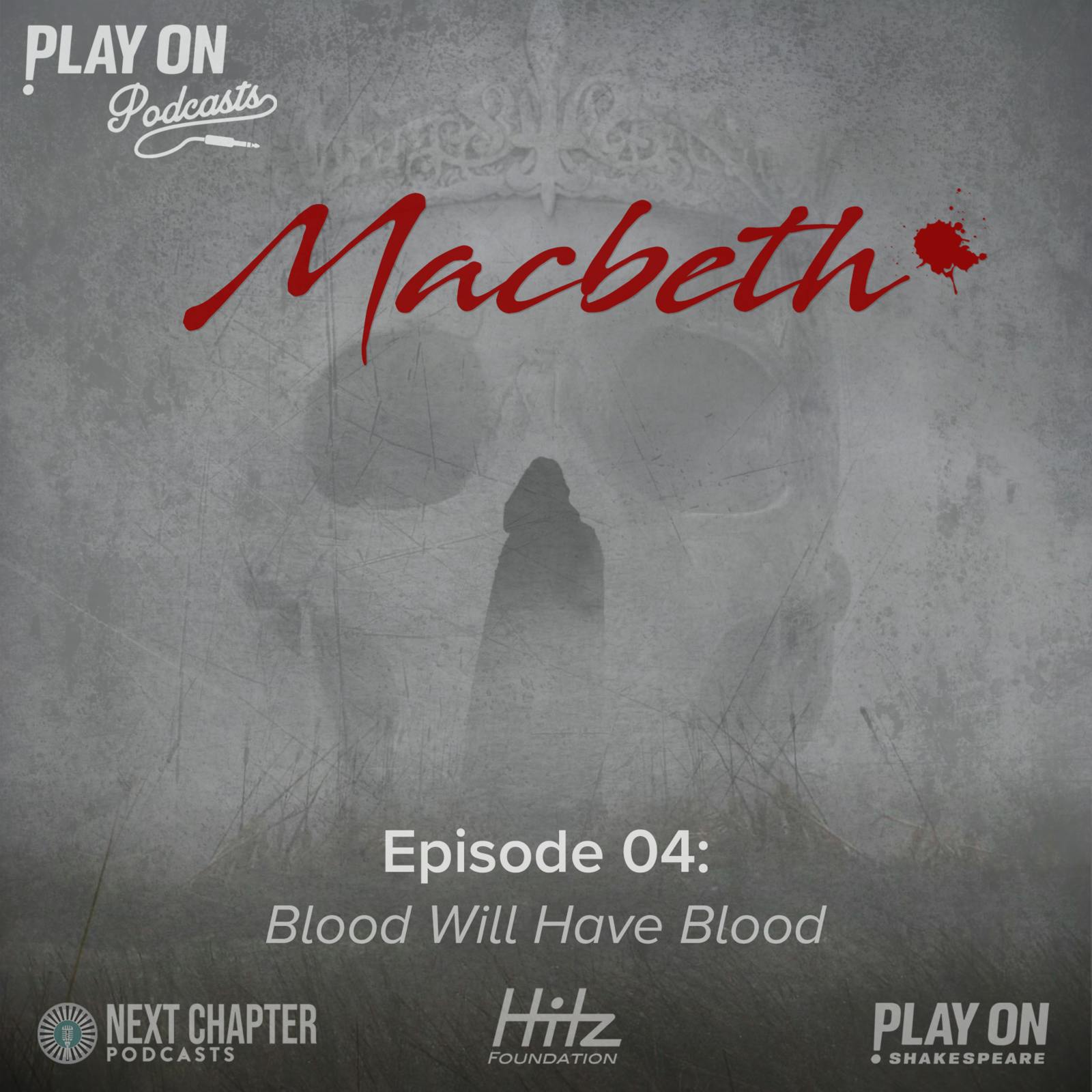 Macbeth - Episode 4 - Blood Will Have Blood