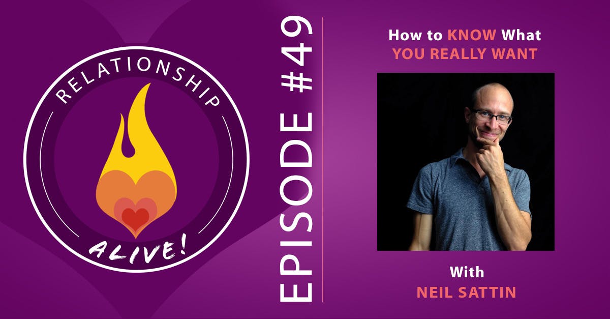 49: How to Figure Out What You Really Want with Neil Sattin