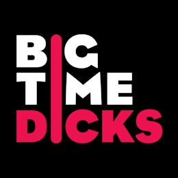 Big Time Dicks