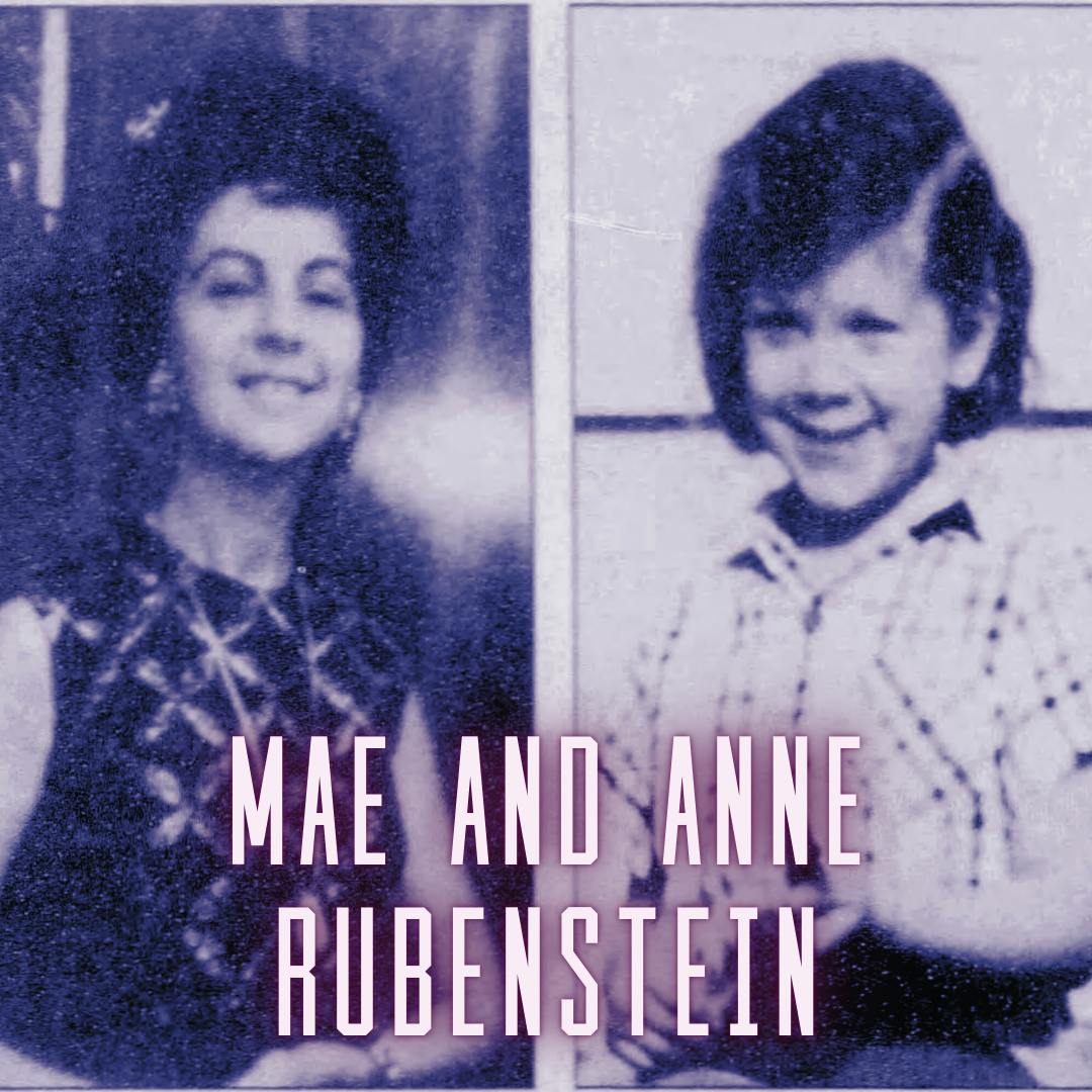 Mae and Anne Rubenstein Mae and Anne Rubenstein
