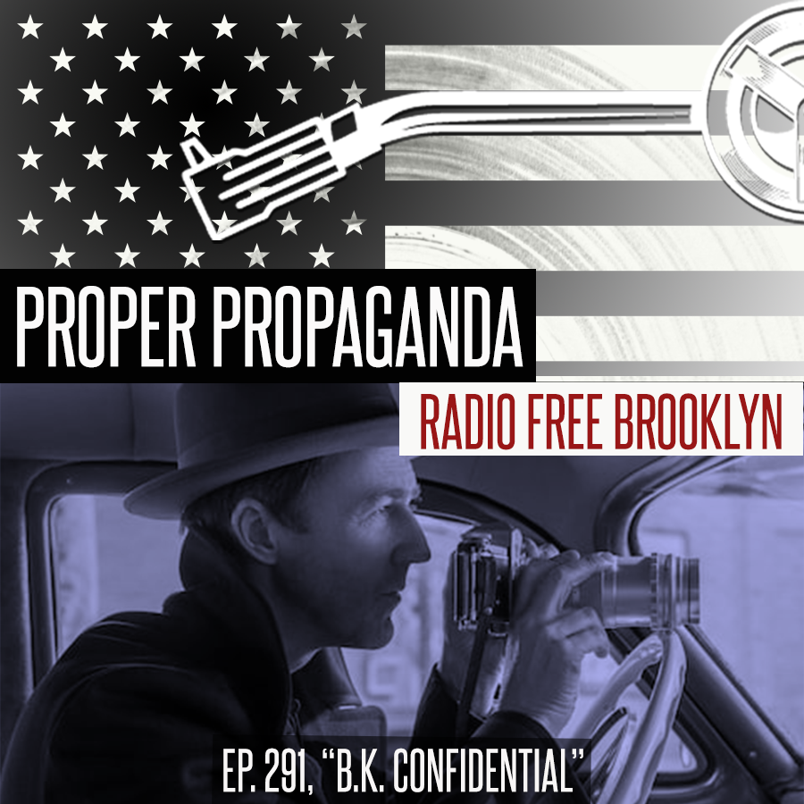 Proper Propaganda  Ep. 291, "B.K. Confidential" episode artwork