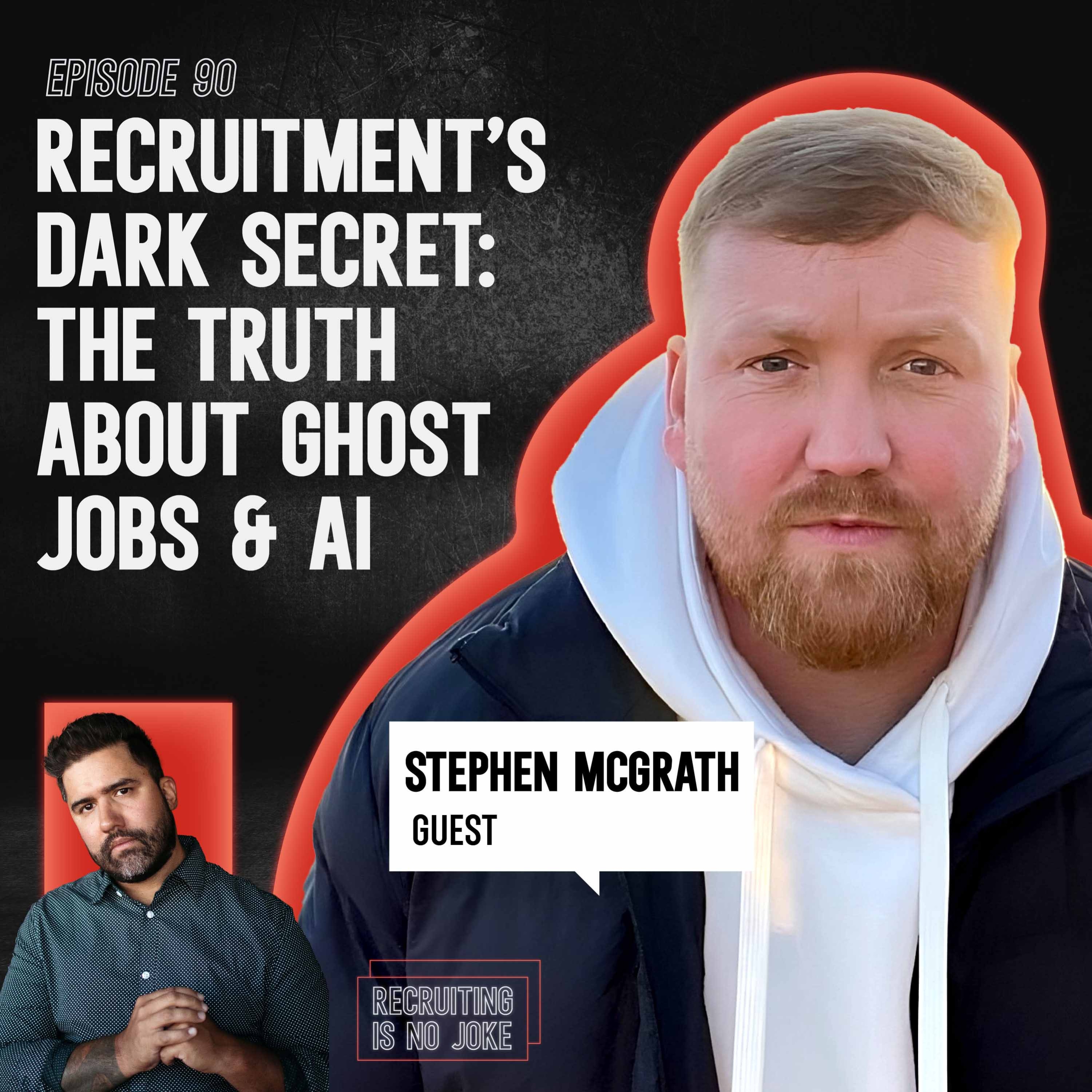 Episode 90: Recruitment’s Dark Secret: The Truth About Ghost Jobs & AI