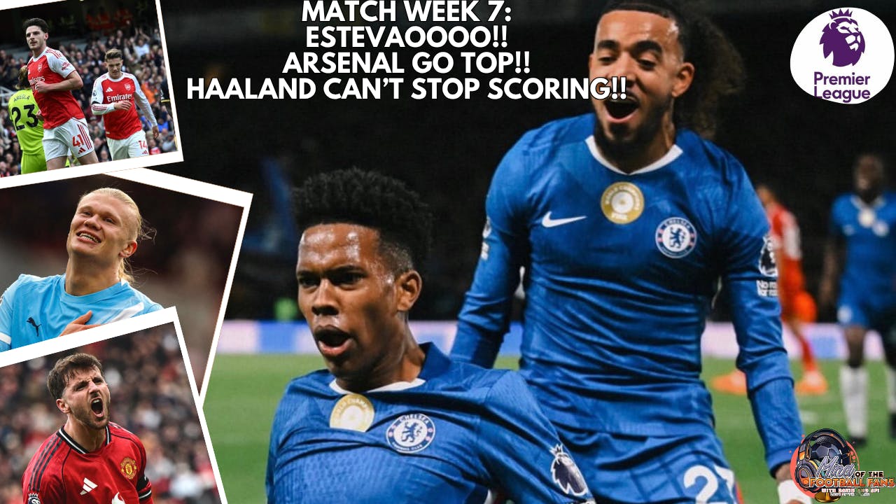 ESTEVÃO AT THE DEATH! ARSENAL GO TOP, HAALAND SCORES