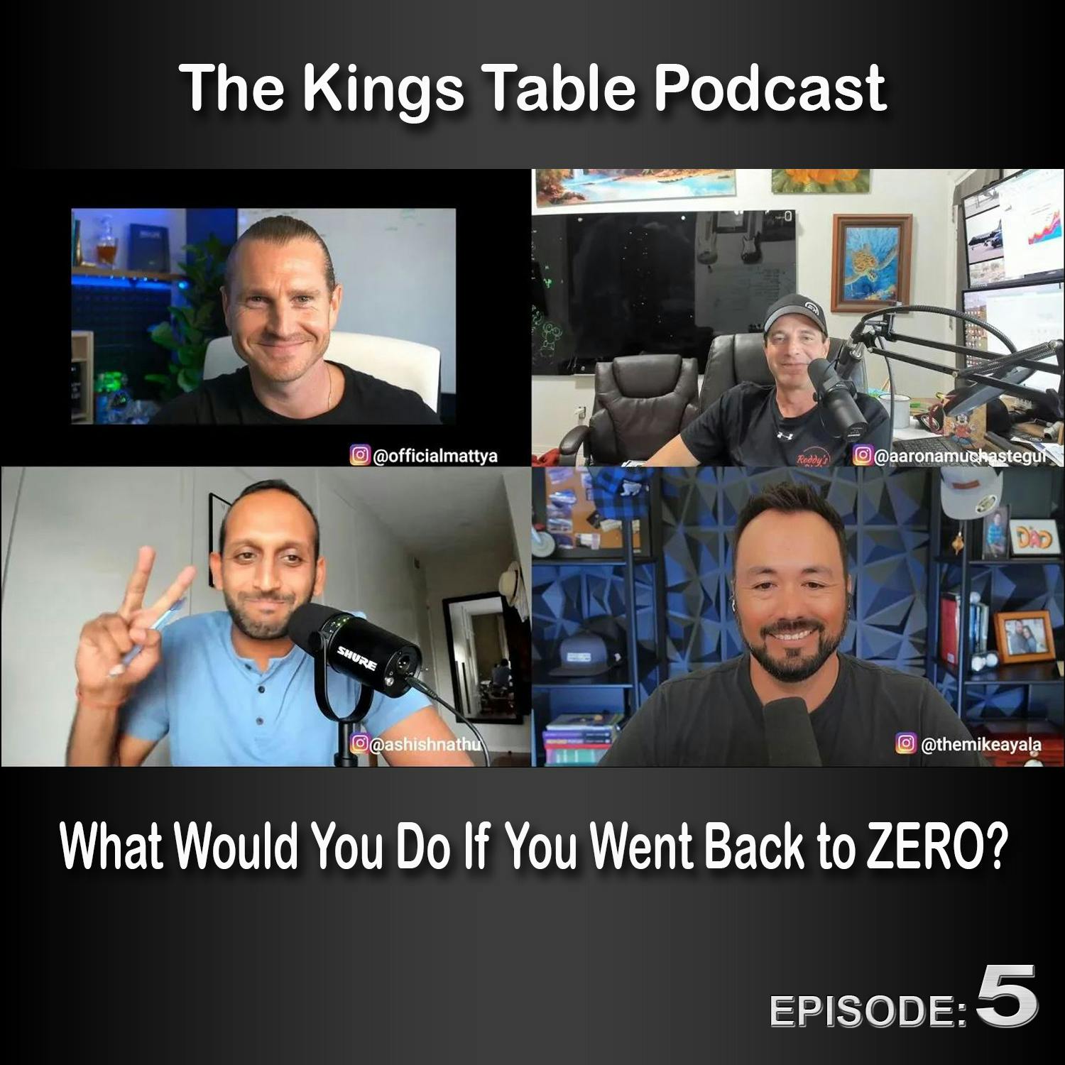 The Kings Table Episode 5 - What Would You Do If You Went Back to ZERO?