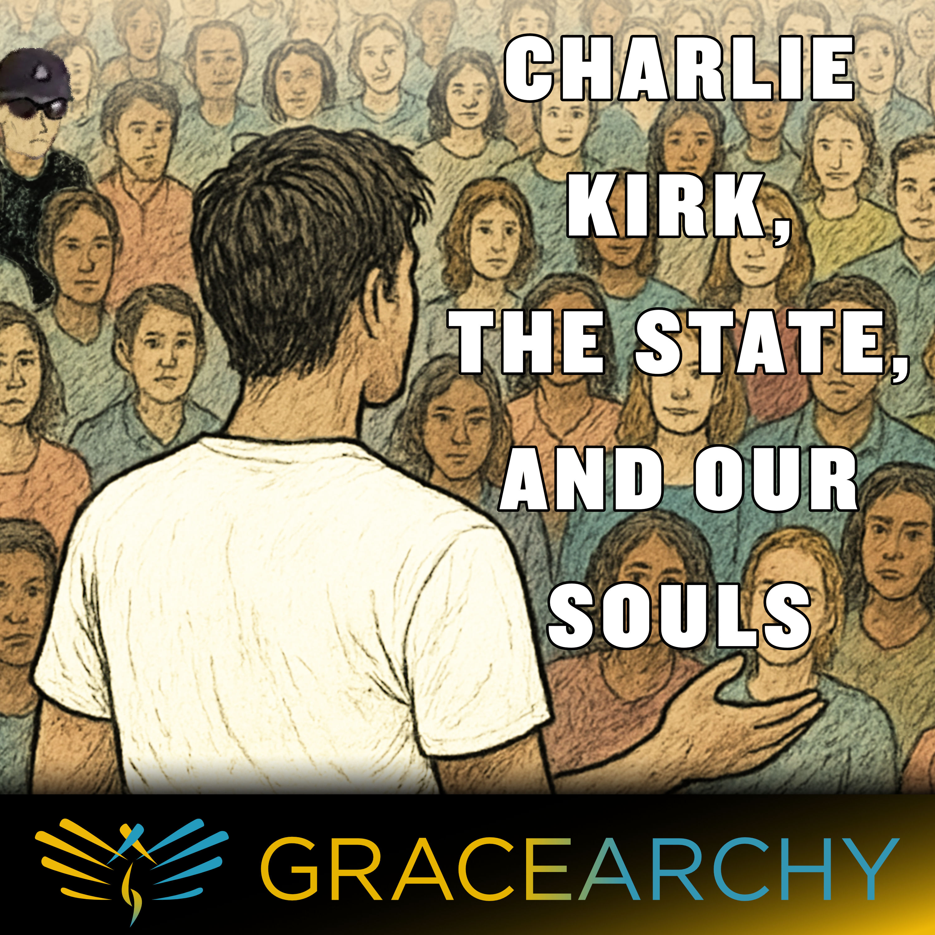 EP139 Charlie Kirk Political Lures & Lies or Grace - Gracearchy with Jim Babka