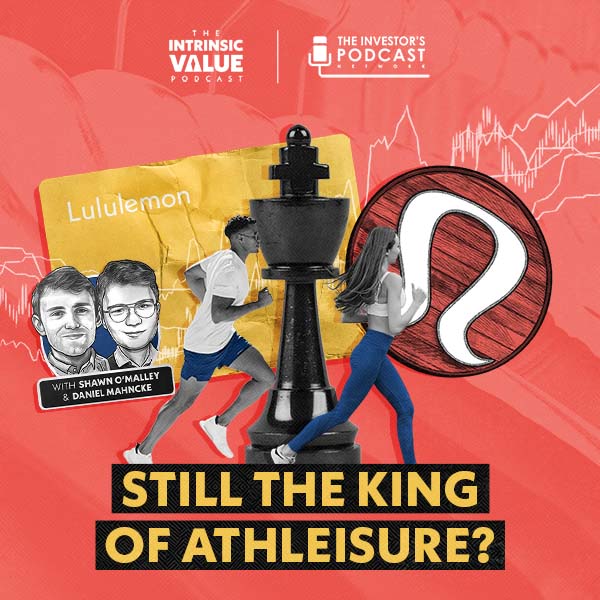 TIVP033: Lululemon (LULU): Still the King of Athleisure? w/ Shawn O’Malley & Daniel Mahncke