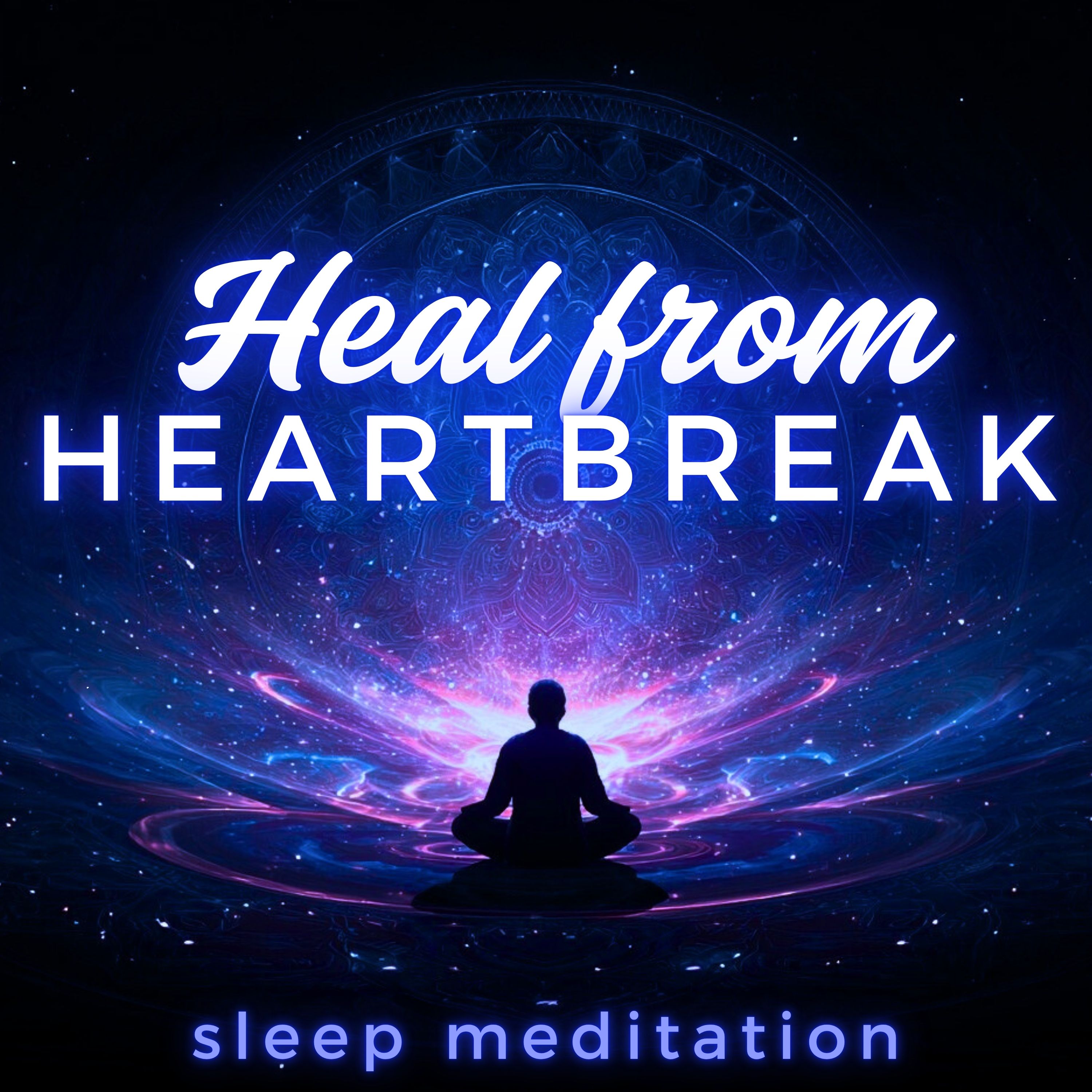 Sleep Hypnosis & Meditation for Breakups & Heartbreak Healing