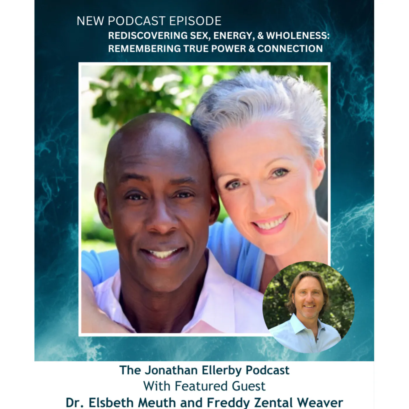 Rediscovering Sex, Energy, & Wholeness: Remembering True Power & Connection with Dr. Elsbeth Meuth and Freddy Zental Weaver episode artwork