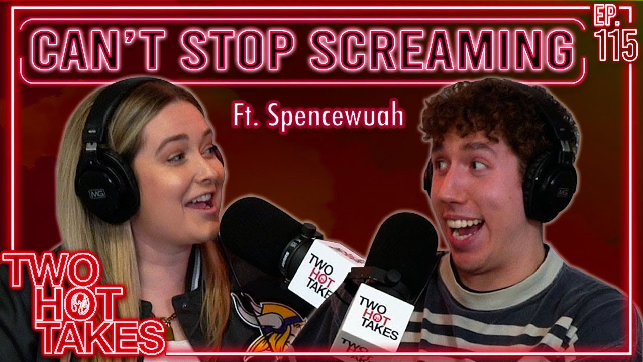 115: Can't Stop Screaming Ft. Spencewauh