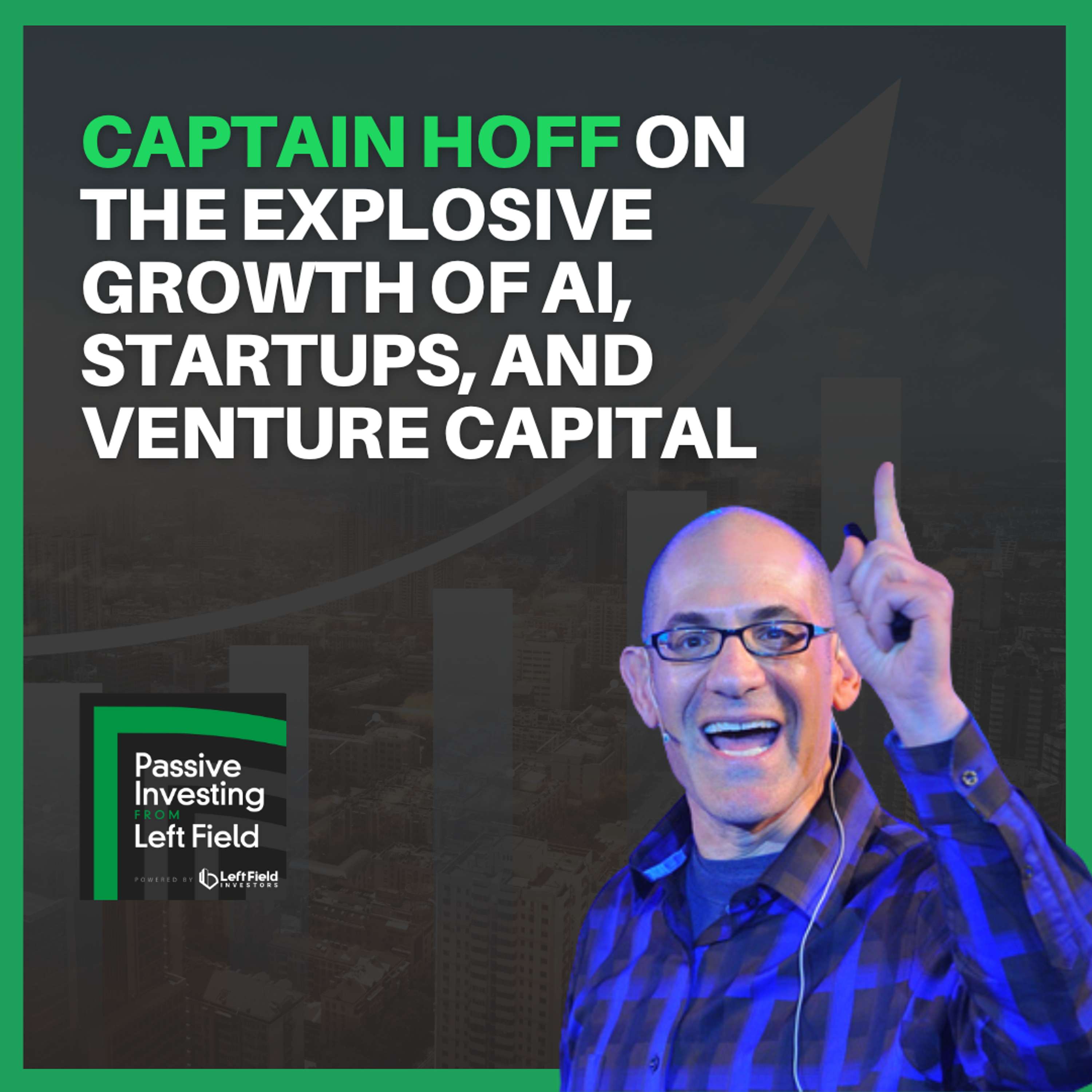 182: Captain Hoff on the Explosive Growth of AI, Startups, and Venture Capital