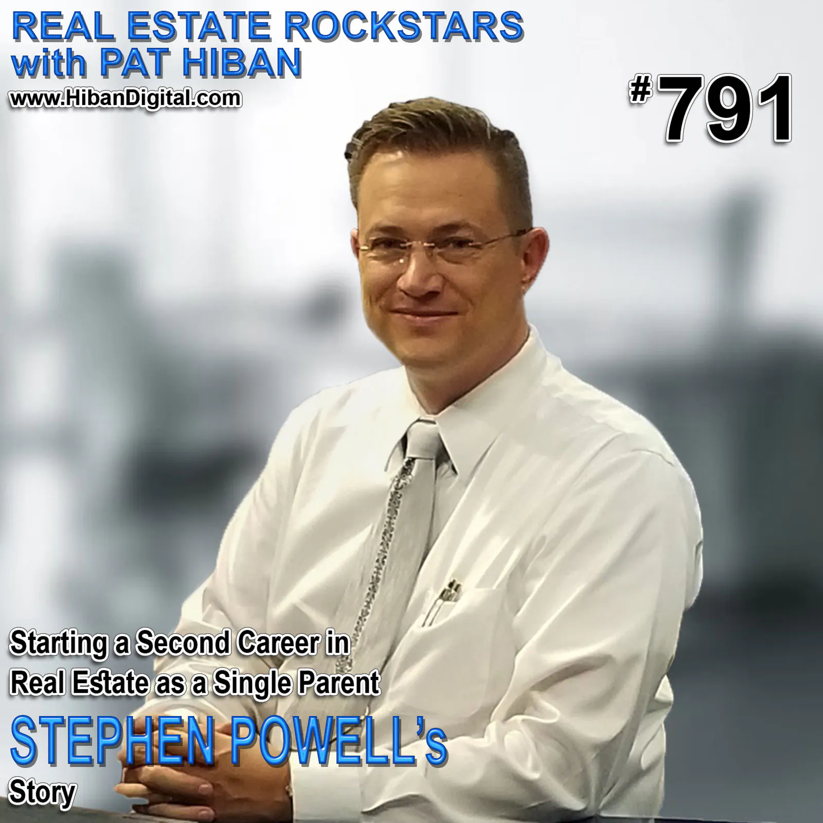 791: Starting a Second Career in Real Estate as a Single Parent: Stephen Powell’s Story