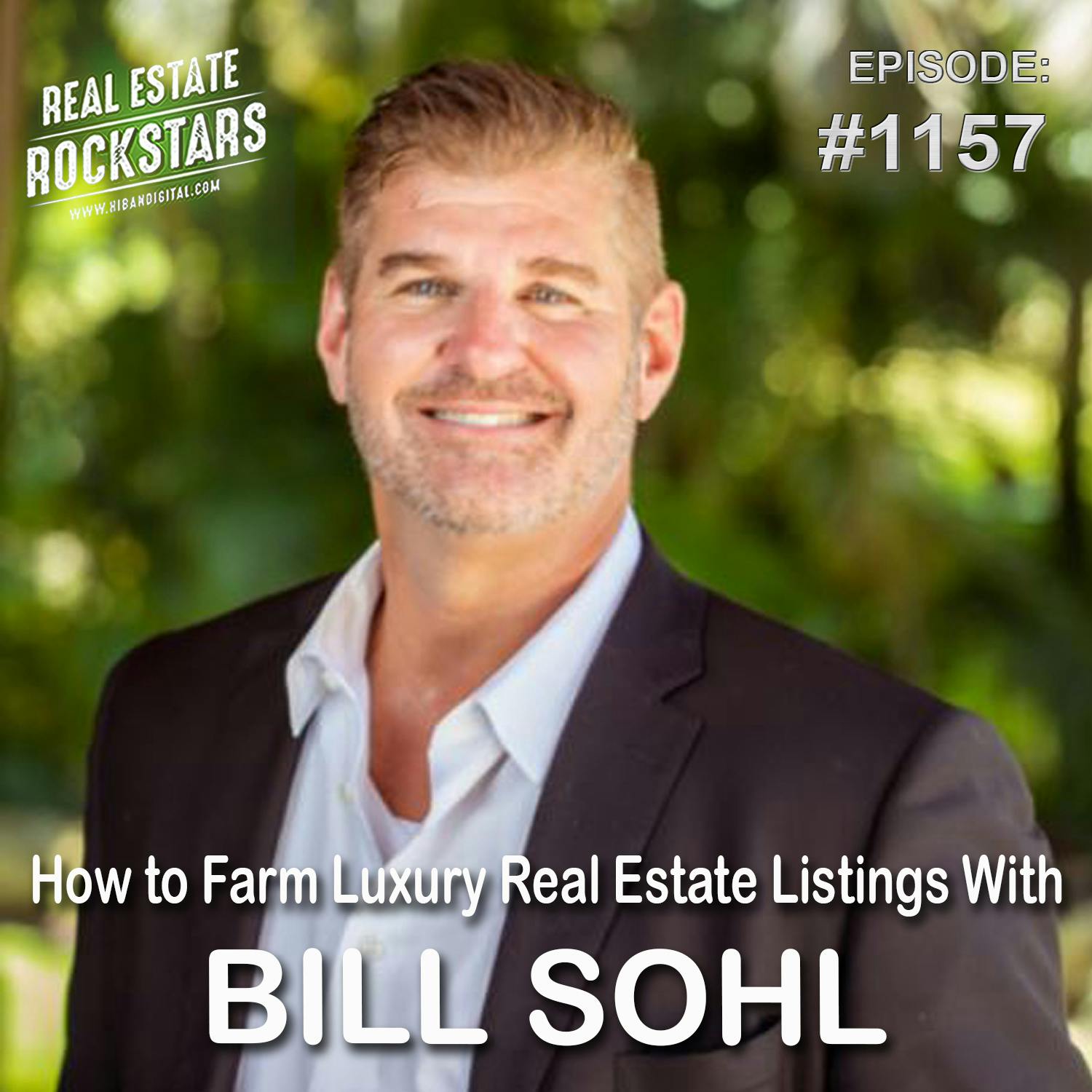 1157: How to Farm Luxury Real Estate Listings With Bill Sohl
