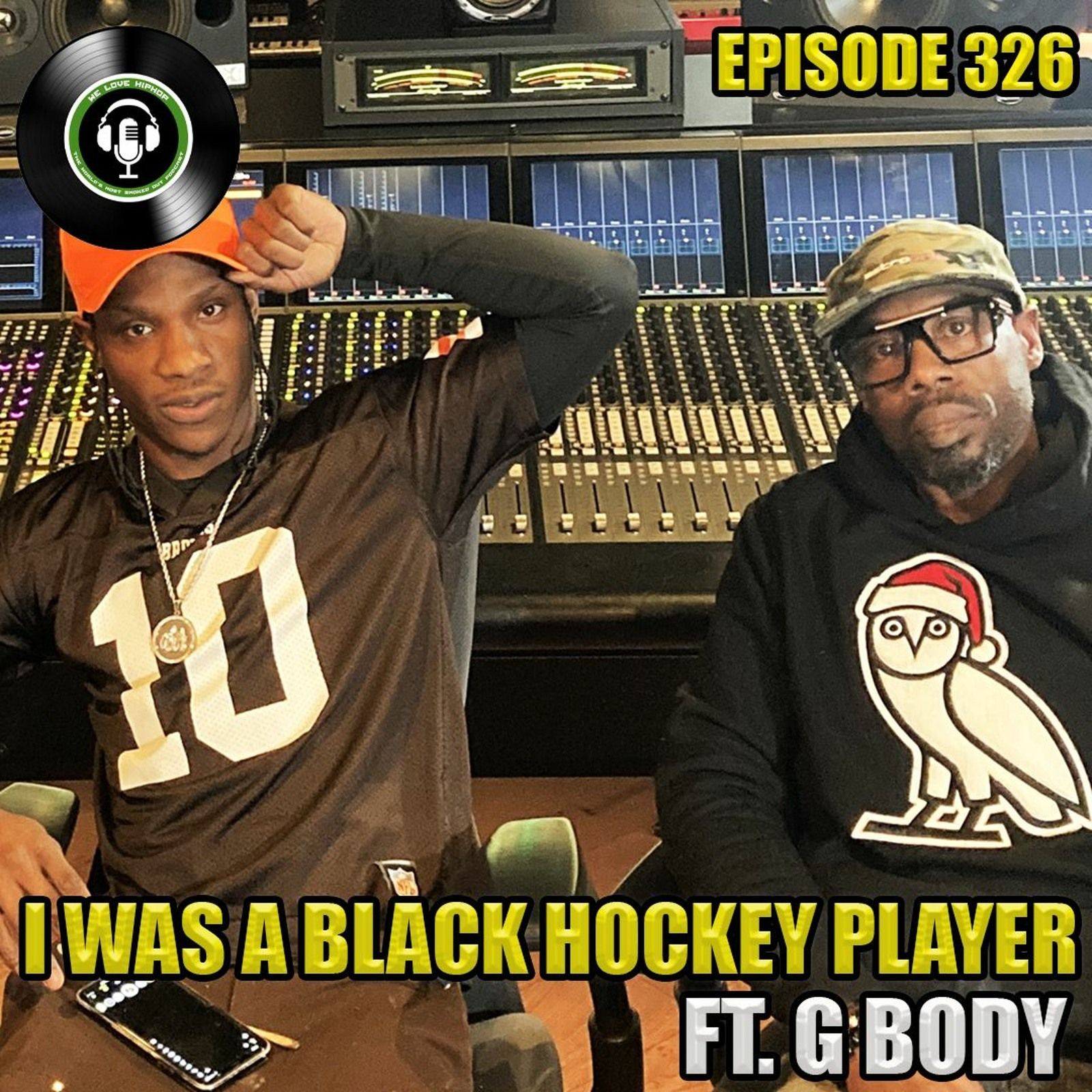 Episode 326  I Was A Black Hockey Player ft. G Body | We Love Hip Hop Podcast episode artwork