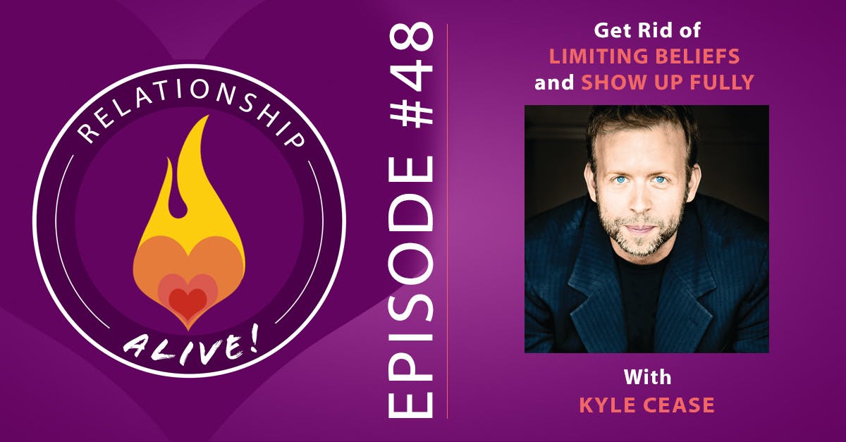 48: Get Rid of Limiting Beliefs and Show Up Fully with Kyle Cease