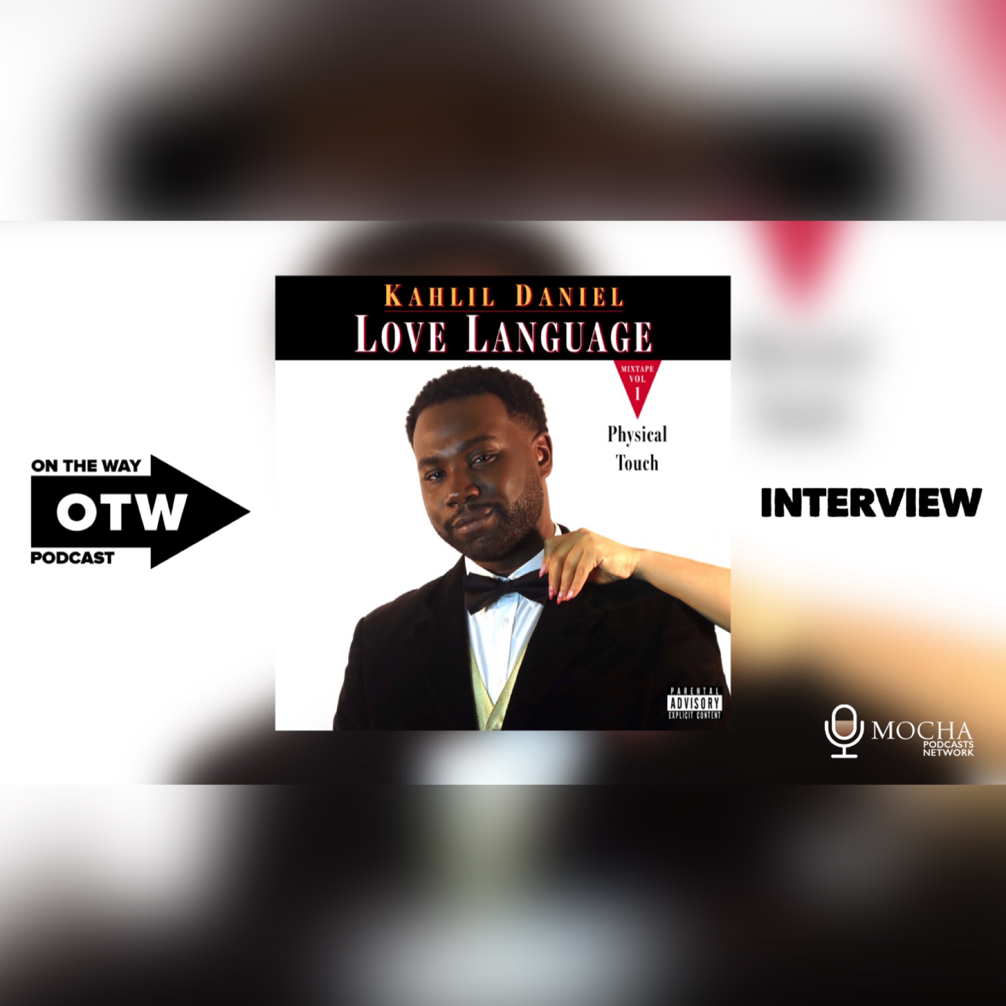 "LOVE LANGUAGE" The Interview w/ Kahlil Daniel | On The Way Podcast