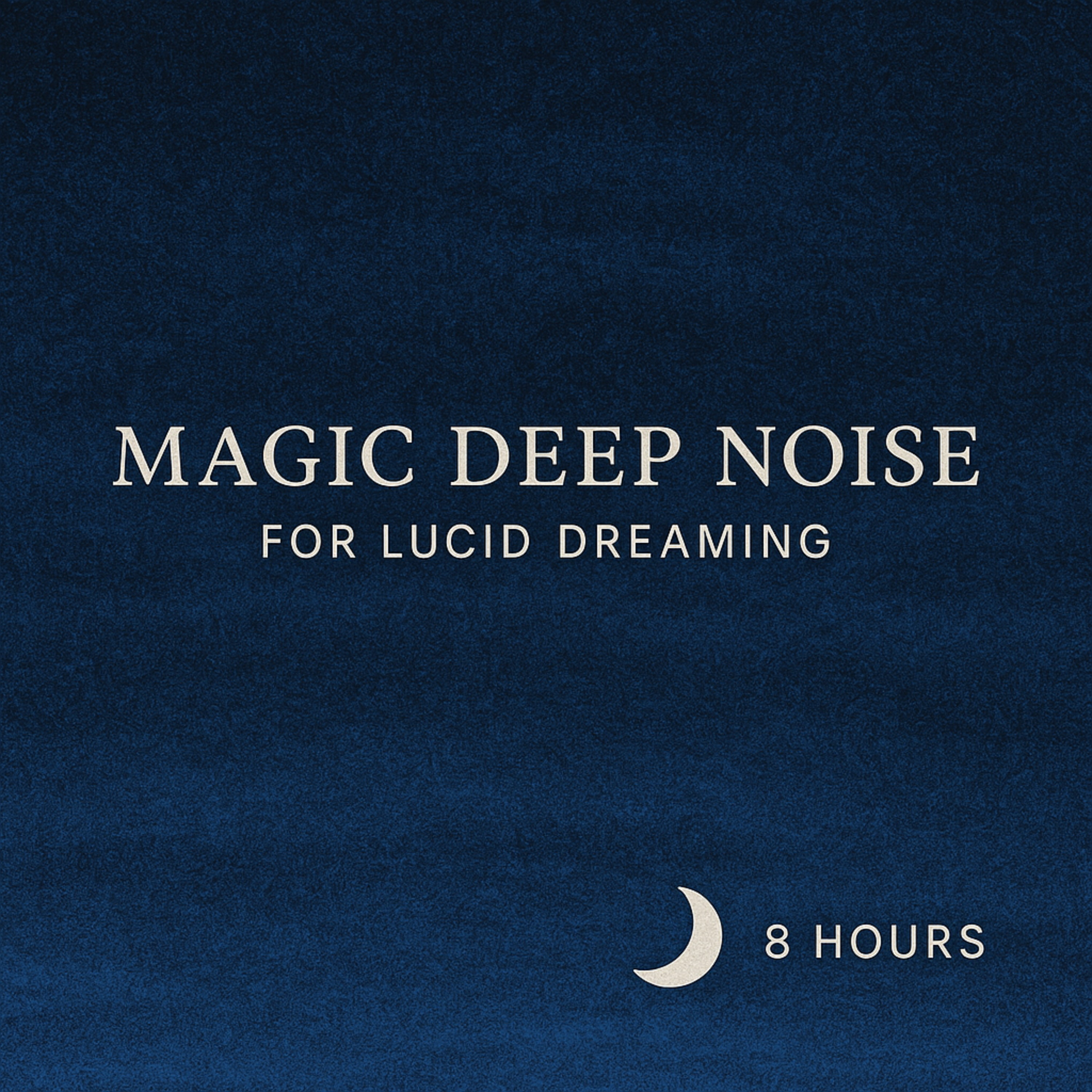 Magic Deep Noise for Lucid Dreaming | 8 Hours of Dream State Soundscape 🌙