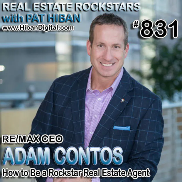 831: RE/MAX CEO Adam Contos – How to Be a Rockstar Real Estate Agent