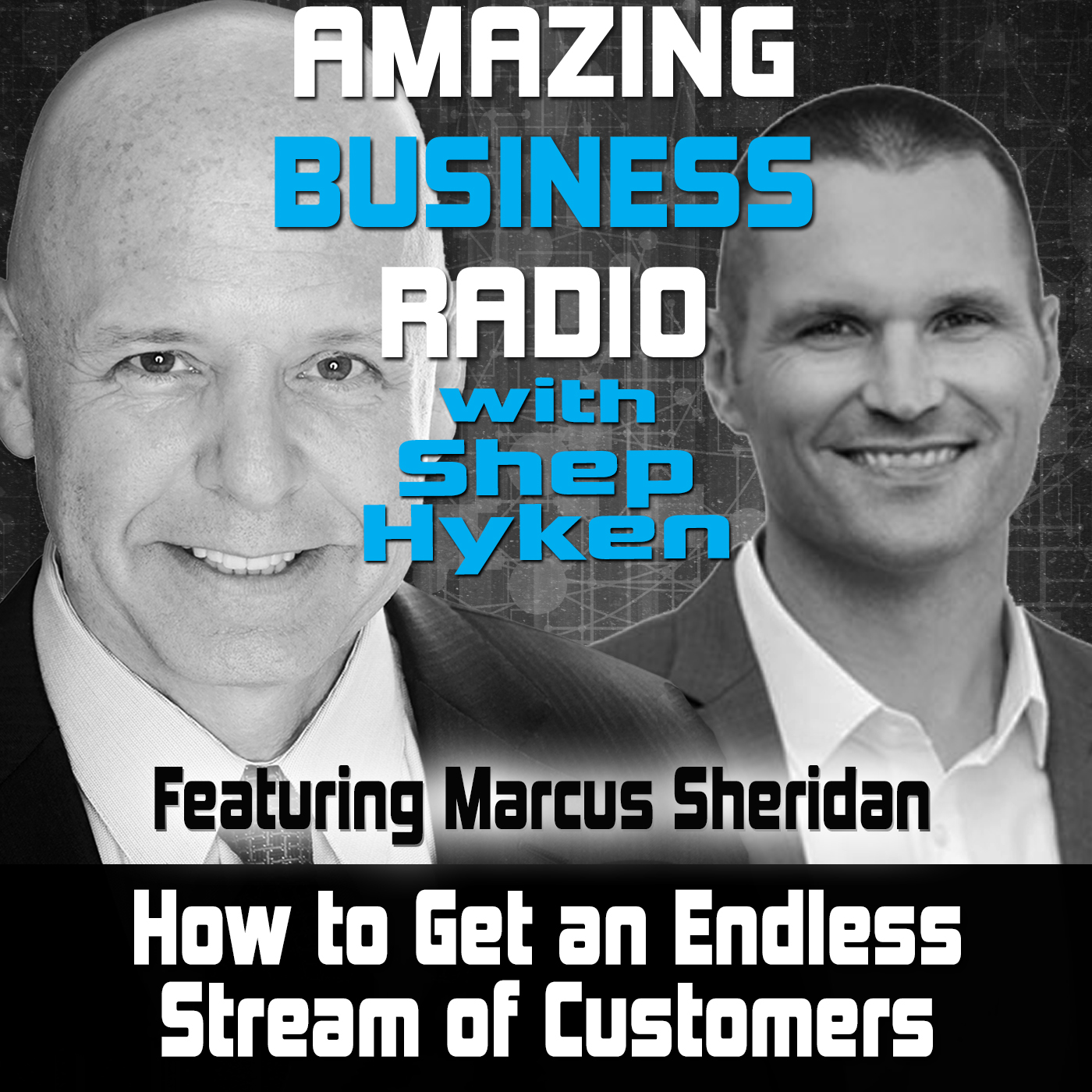 How to Get an Endless Stream of Customers Featuring Marcus Sheridan