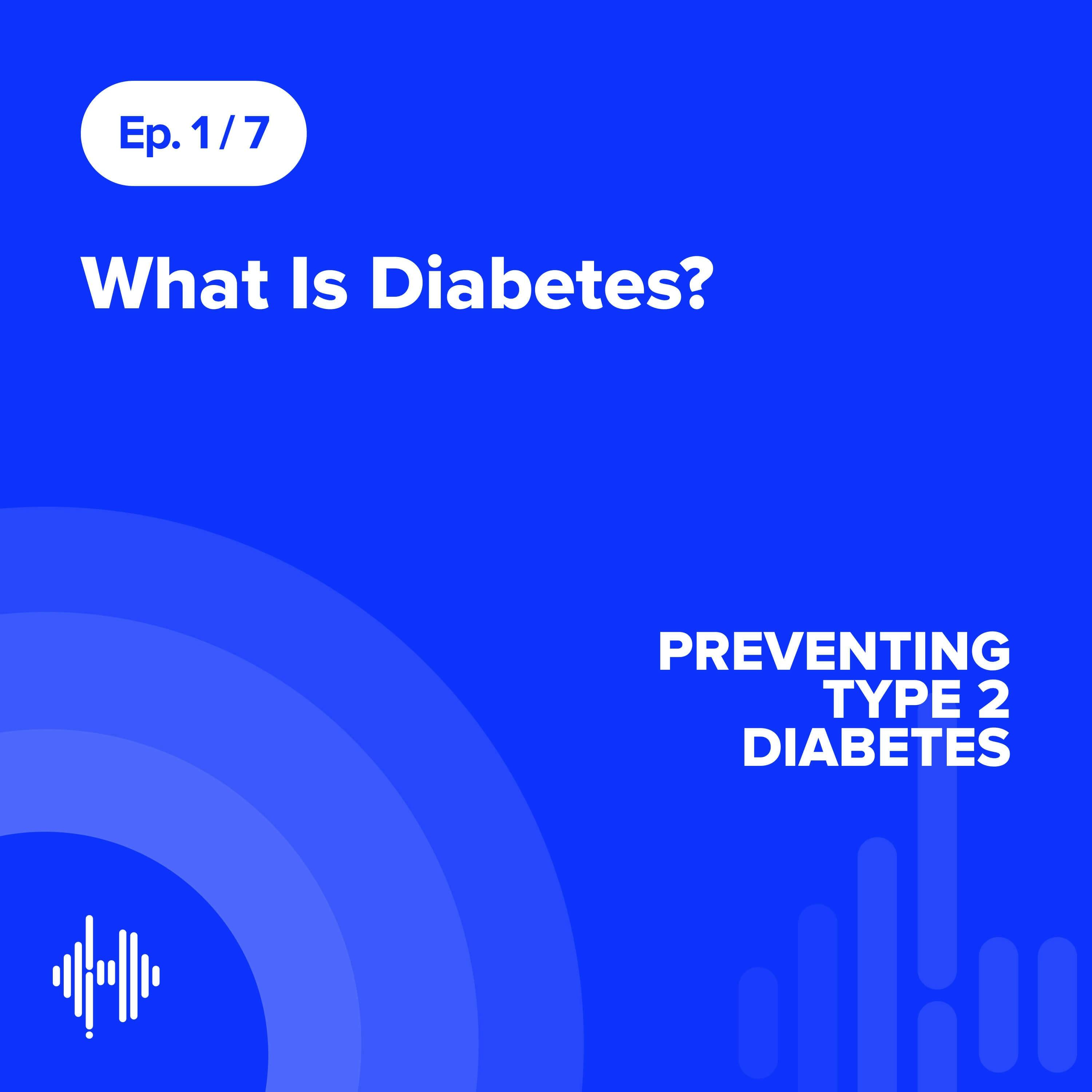Ep 1: What Is Diabetes?