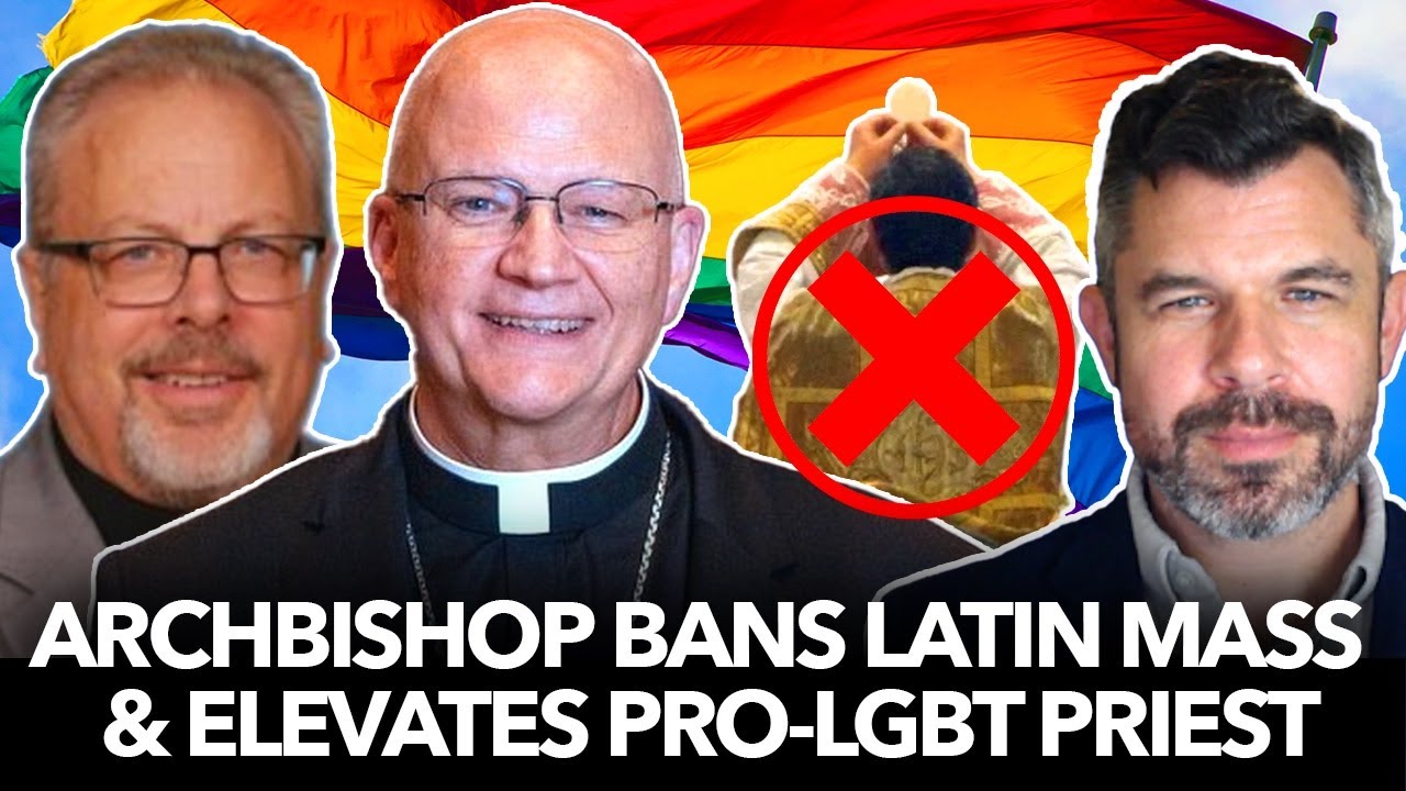 1238: Alert: Archbishop Bans Latin Mass and Elevates Priest tied to Pro-LGBT Women’s Ordination