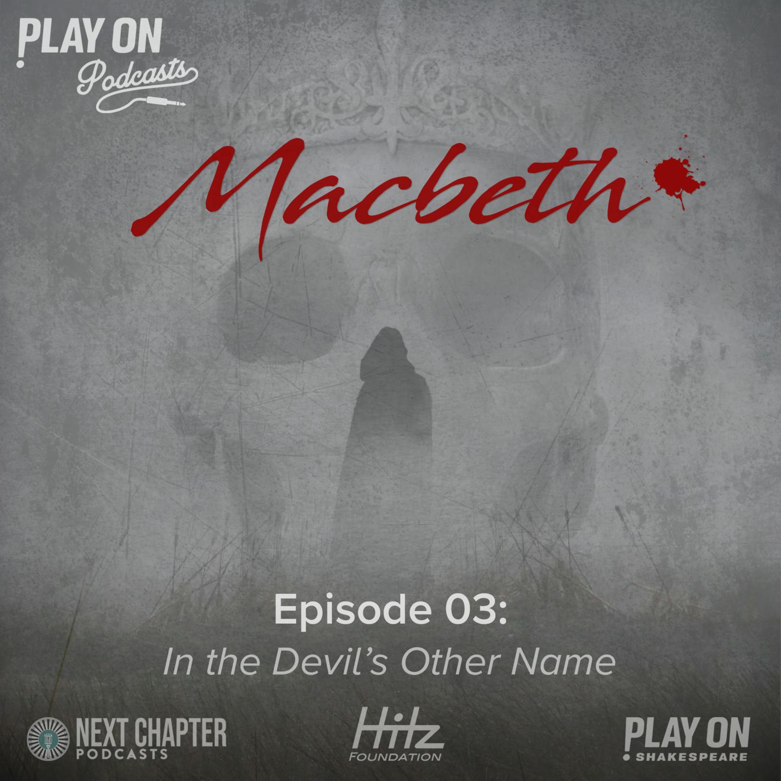 Macbeth - Episode 3 - In the Devil's Other Name