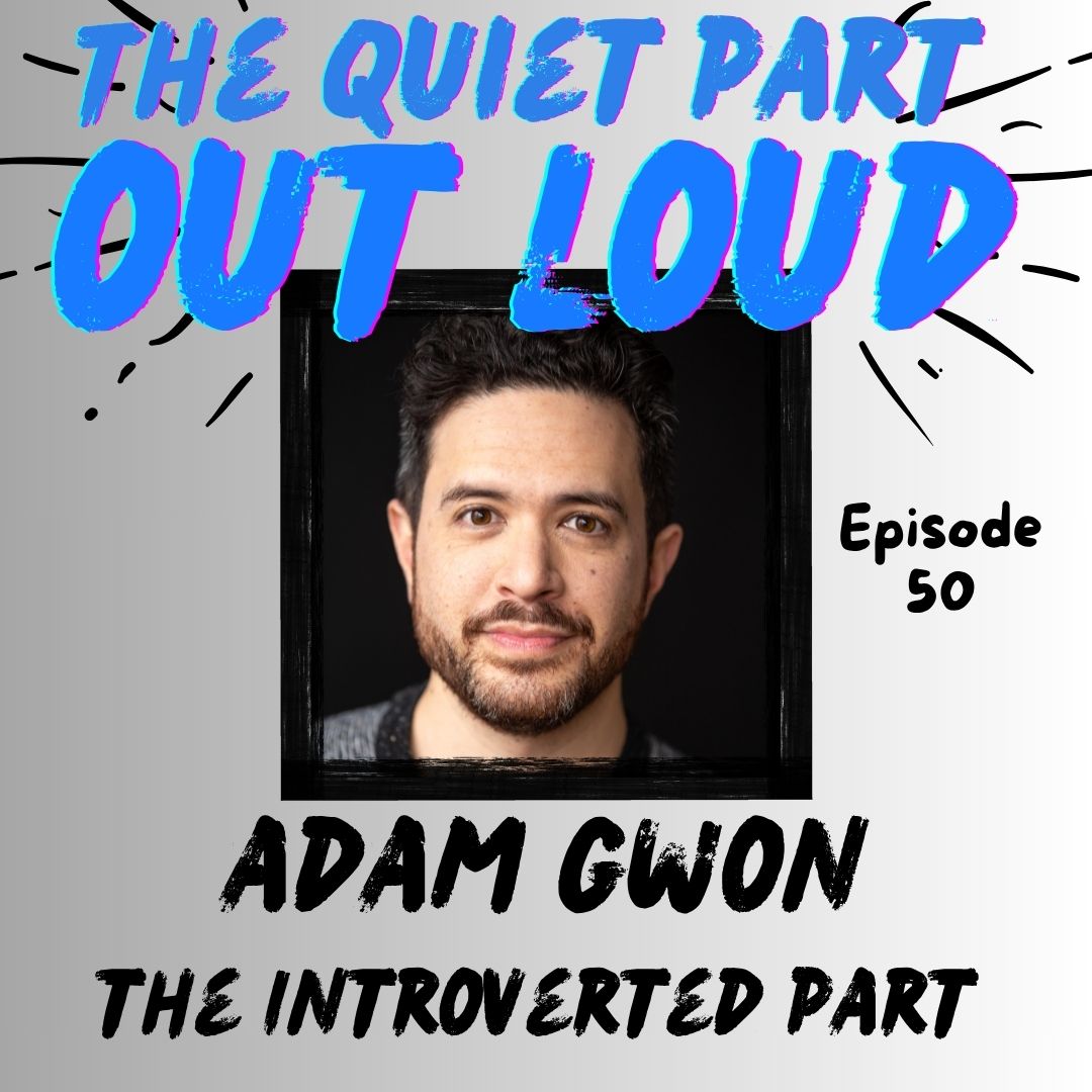 Ep 50 - Adam Gwon - The Introverted Part