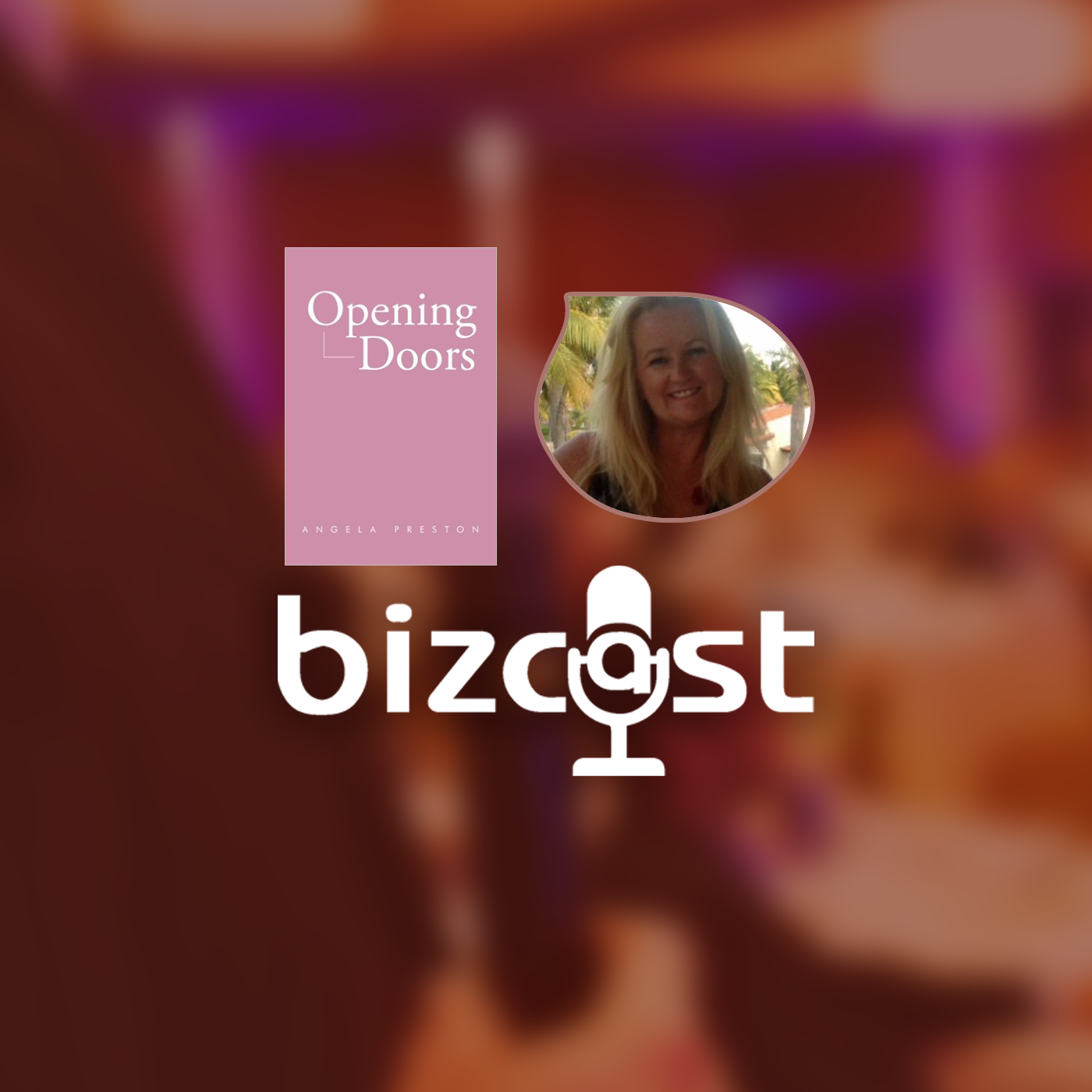 Bizcast :: Angela Preston - Opening Doors episode artwork