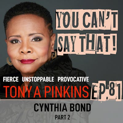 Ep81 - Cynthia Bond (Part 2)