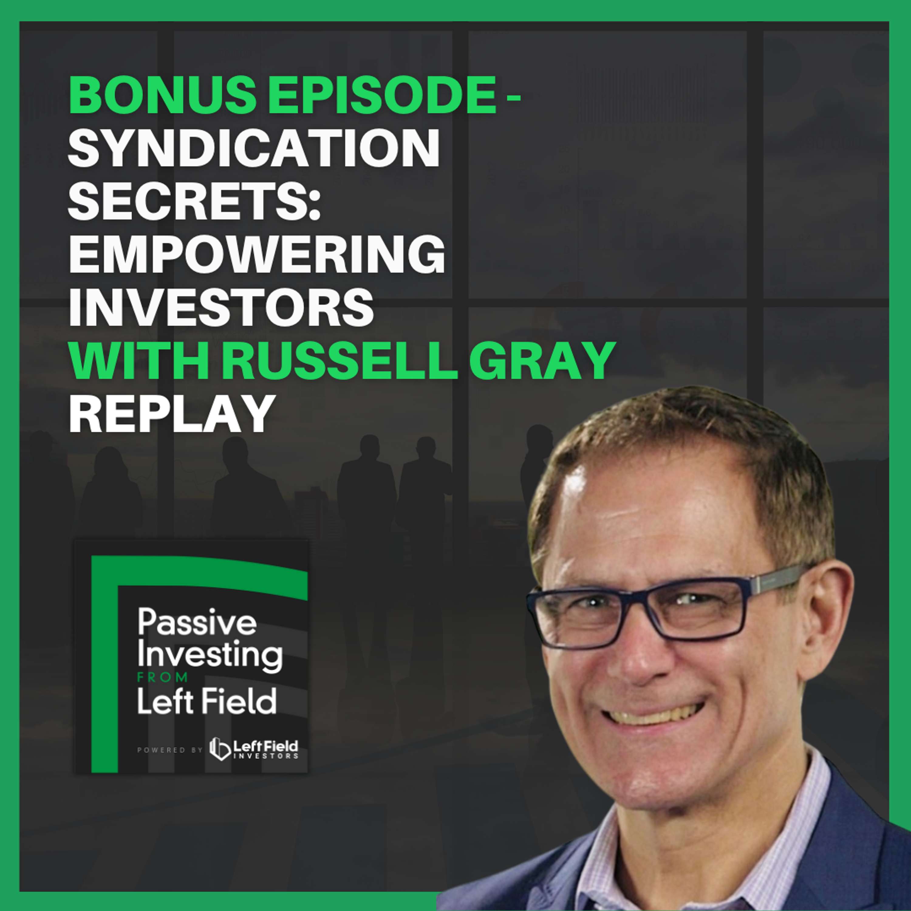 181: Bonus Episode - Syndication Secrets: Empowering Investors with Russell Gray REPLAY
