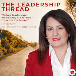The Leadership Thread with Dr. Peggy Pelonis podcast artwork
