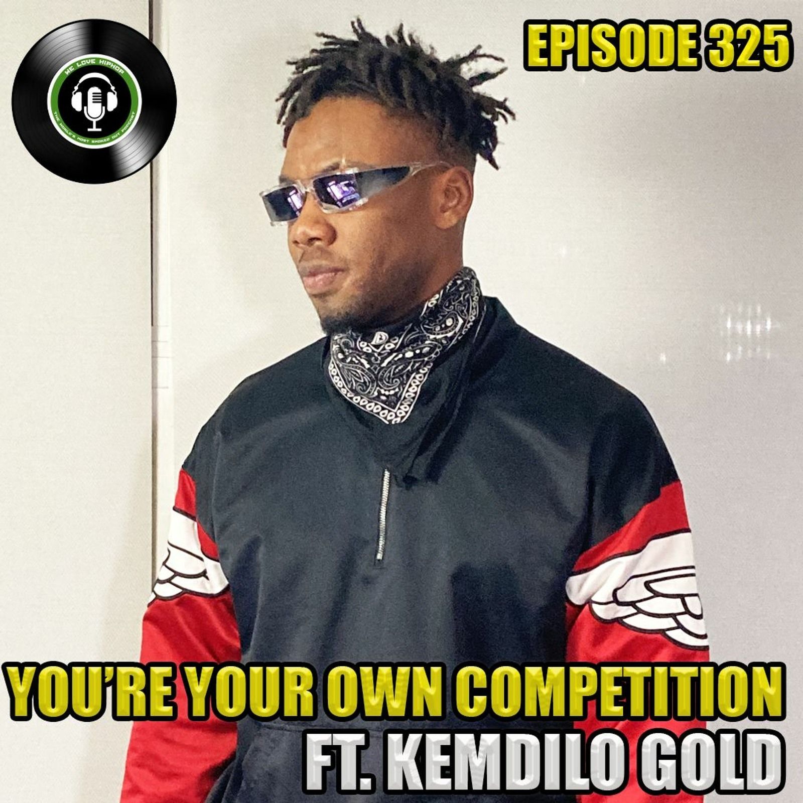 Episode 325 | You're Your Own Competition ft. KEMDILO GOLD | We Love Hip Hop Podcast episode artwork
