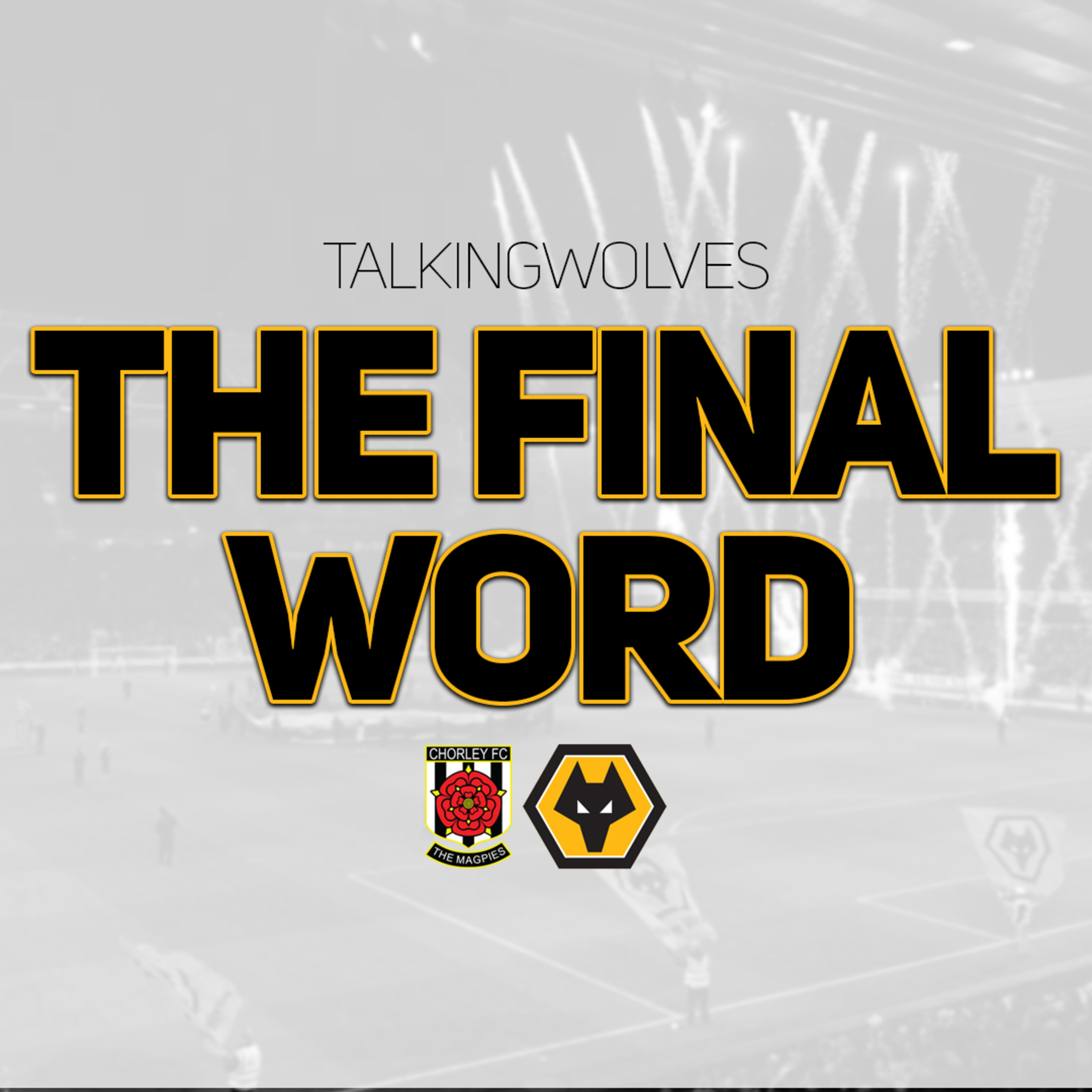THE FINAL WORD: Chorley 0-1 Wolves episode artwork