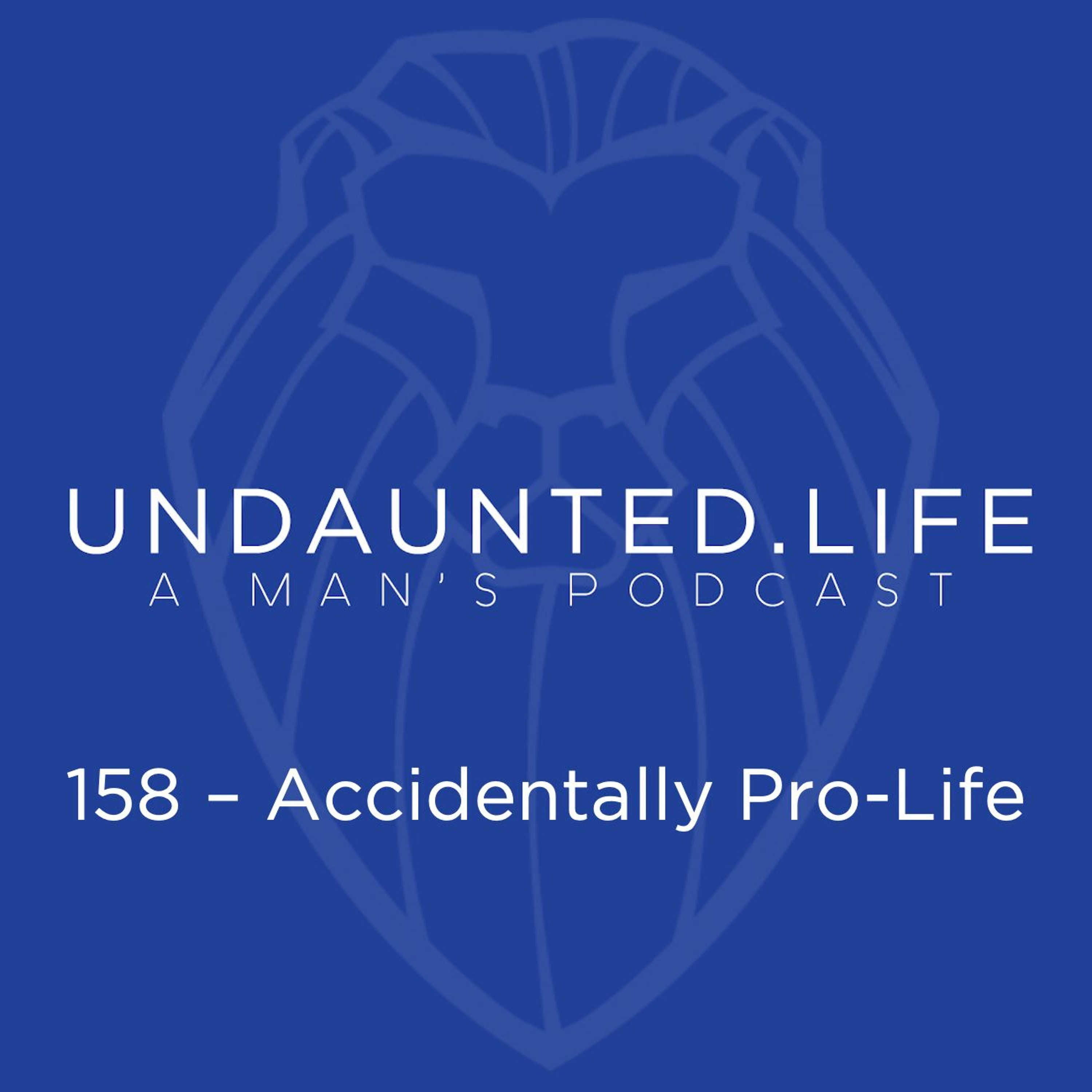 158 - Accidentally Pro - Life