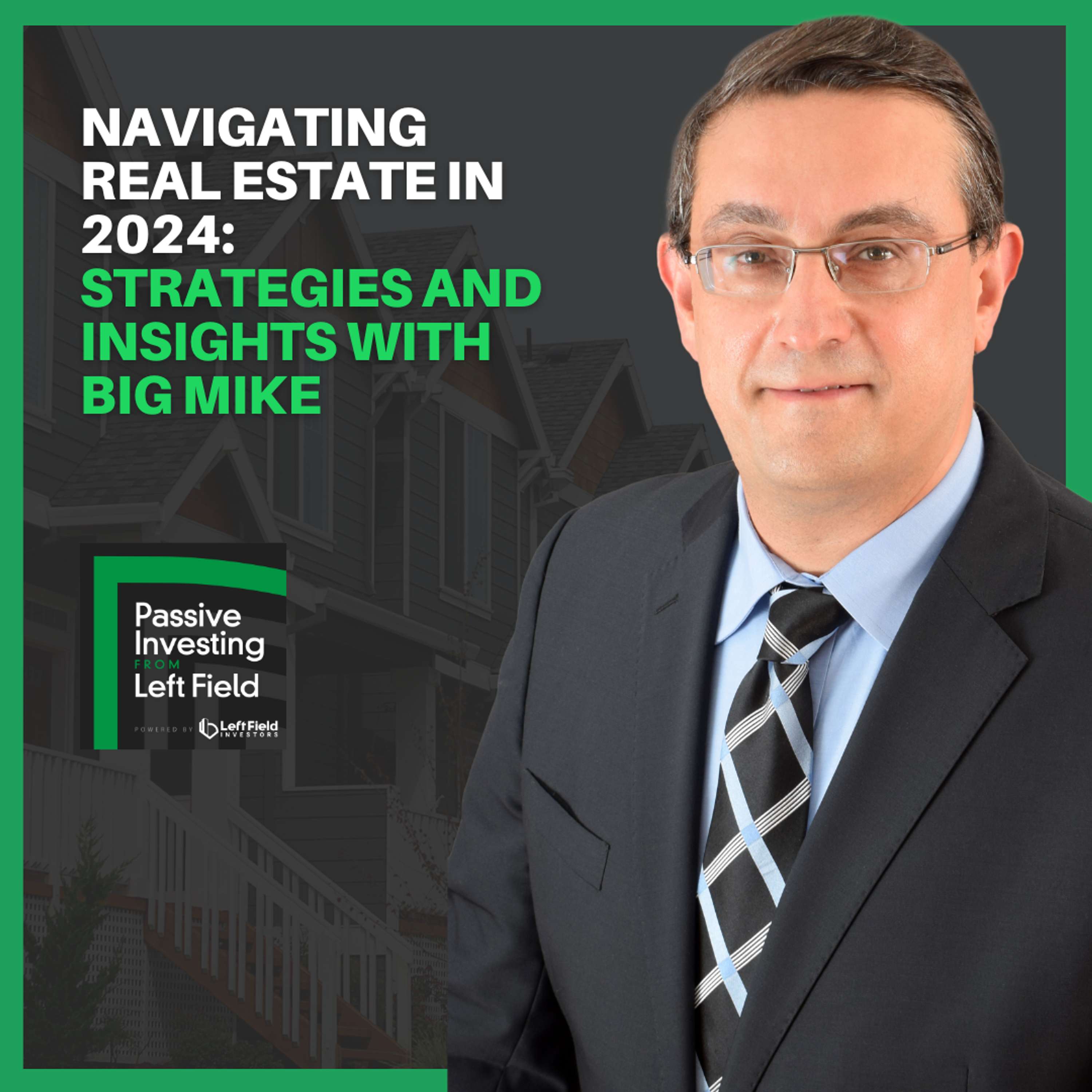 180: Navigating Real Estate in 2024: Strategies and Insights with Big Mike
