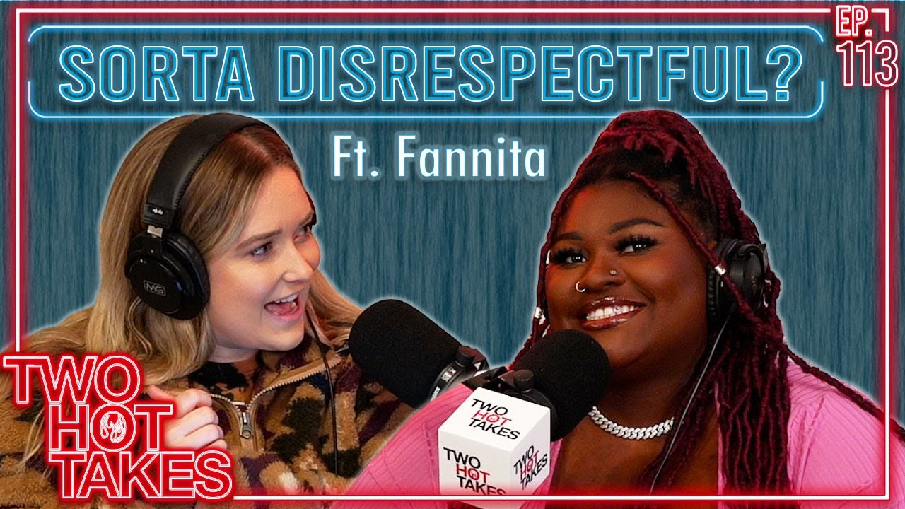 113: Kinda Sorta Disrespectful? Ft. Fannita