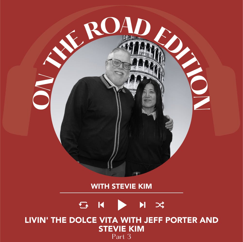 Ep. 1837 Livin' The Dolce Vita with Jeff Porter Part 3 | On The Road With Stevie Kim