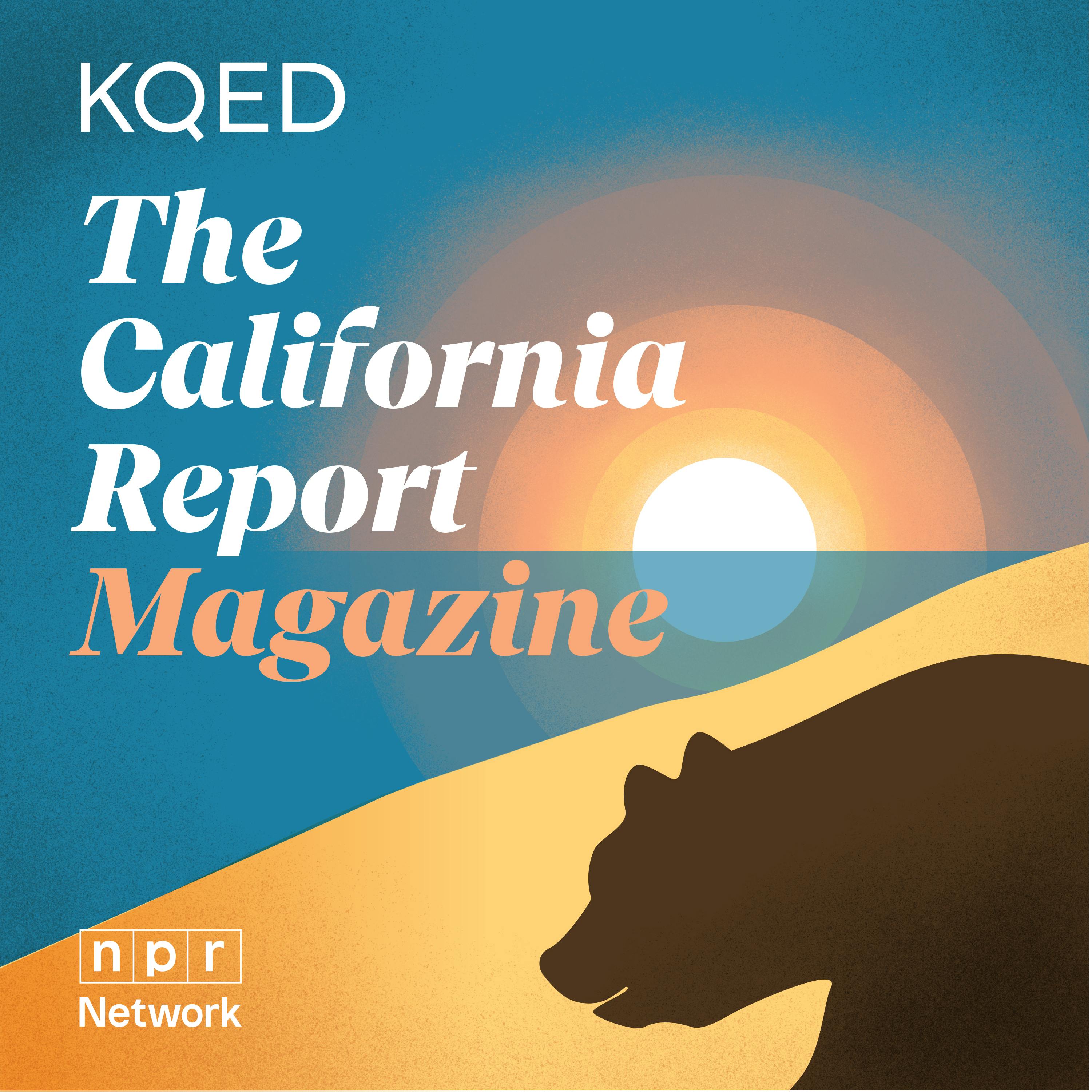 The California Report Magazine • Listen on Fountain