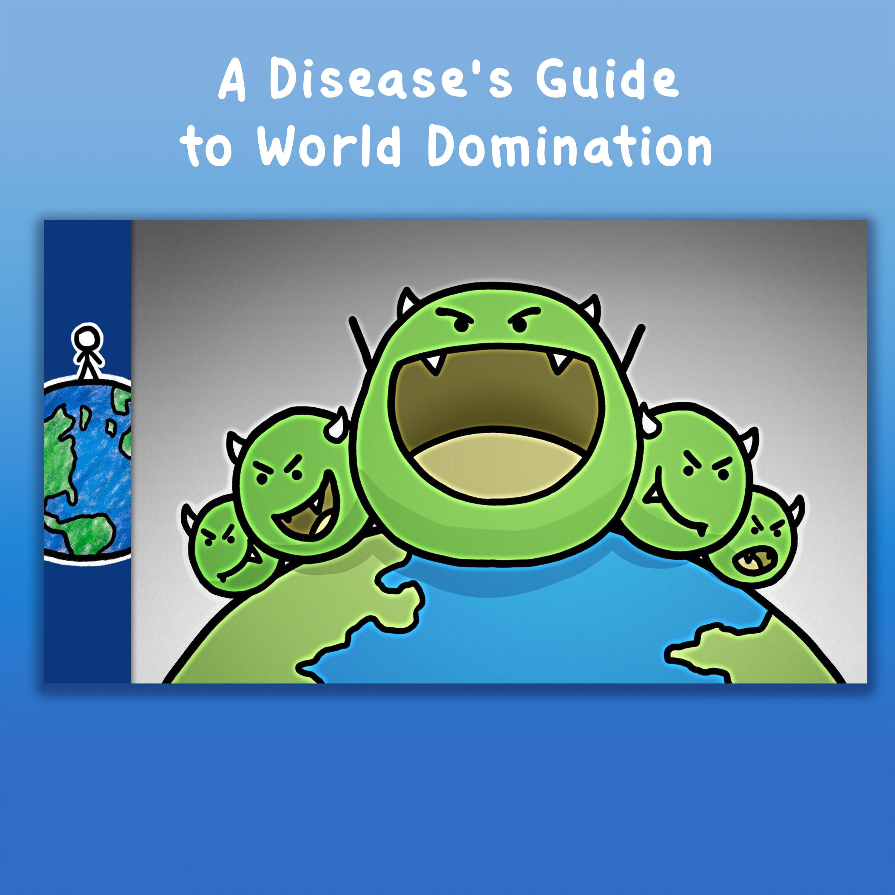 A Disease's Guide to World Domination