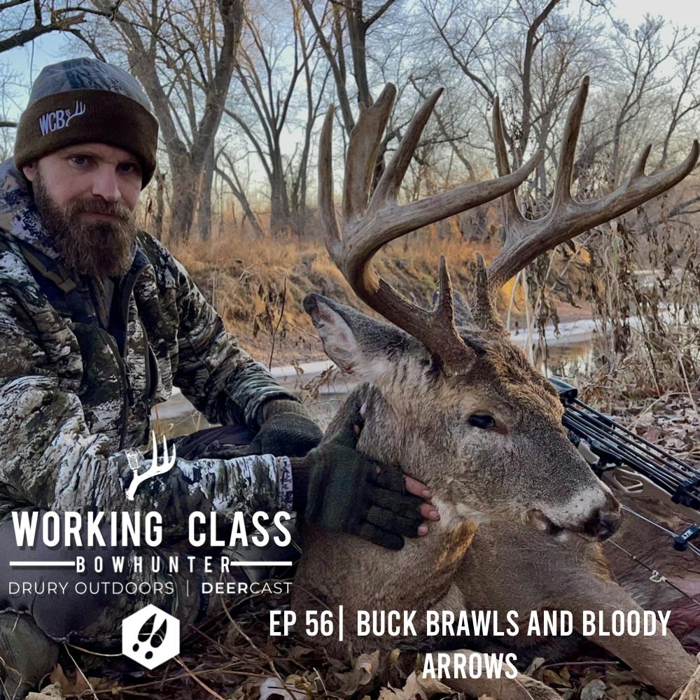 EP 56 | Buck Brawls And Bloody Arrows - Working Class On DeerCast