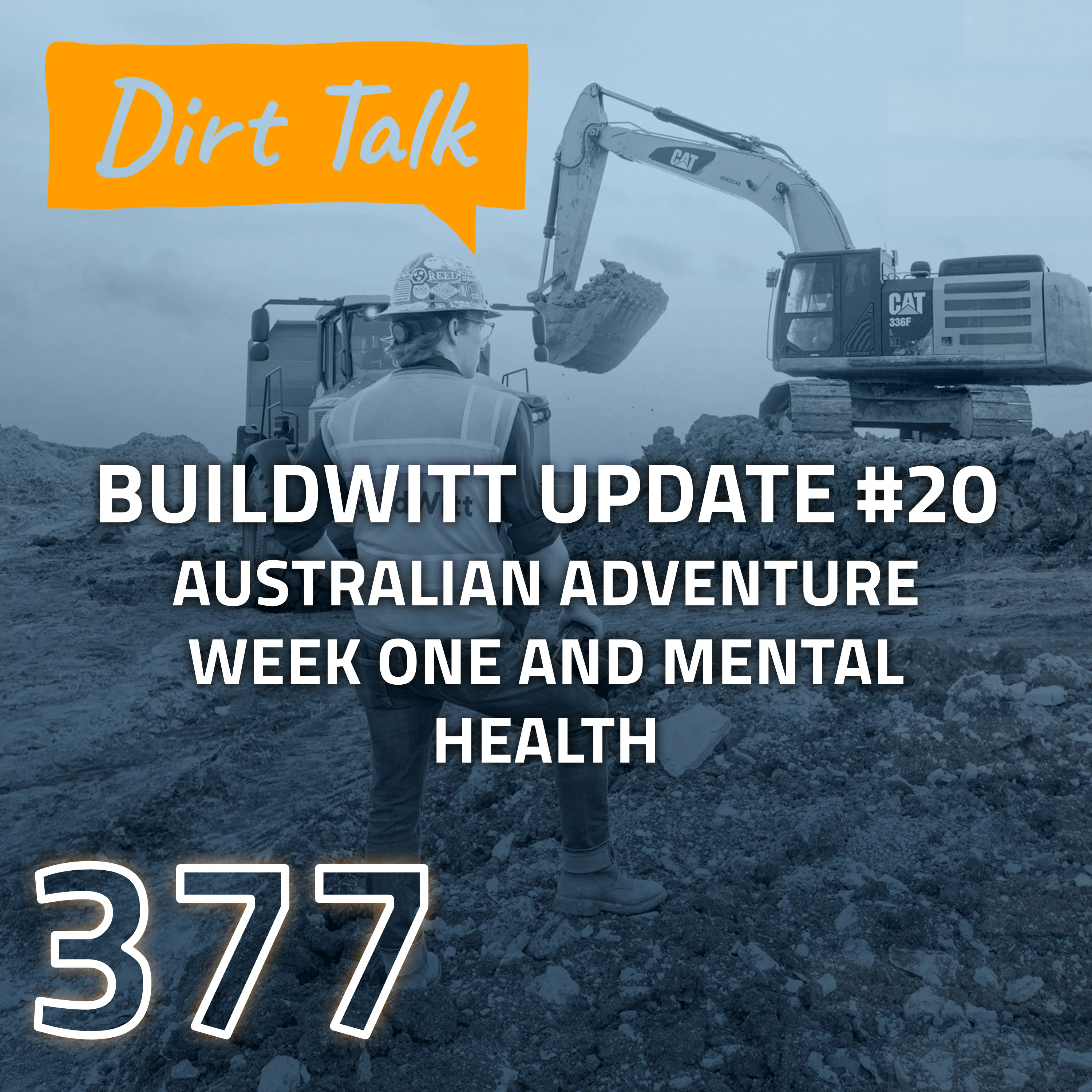 Australian Adventure Week One and Mental Health (BuildWitt Update #20) – DT 377 — Dirt Talk by BuildWitt cover