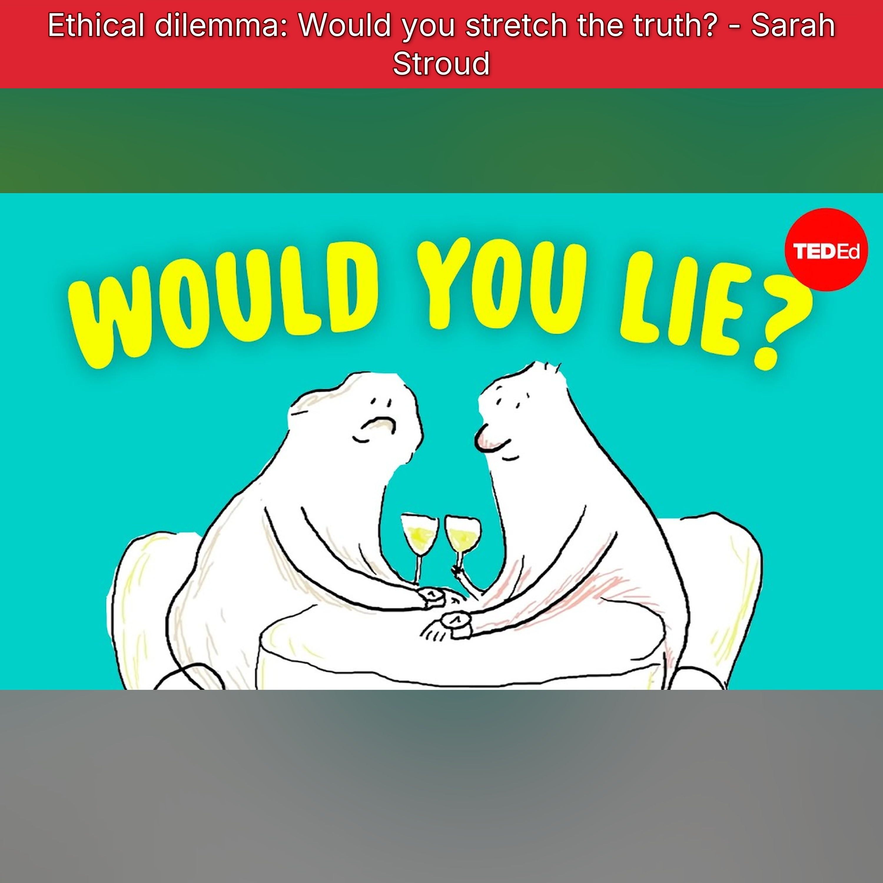 Ethical dilemma: Would you stretch the truth? - Sarah Stroud