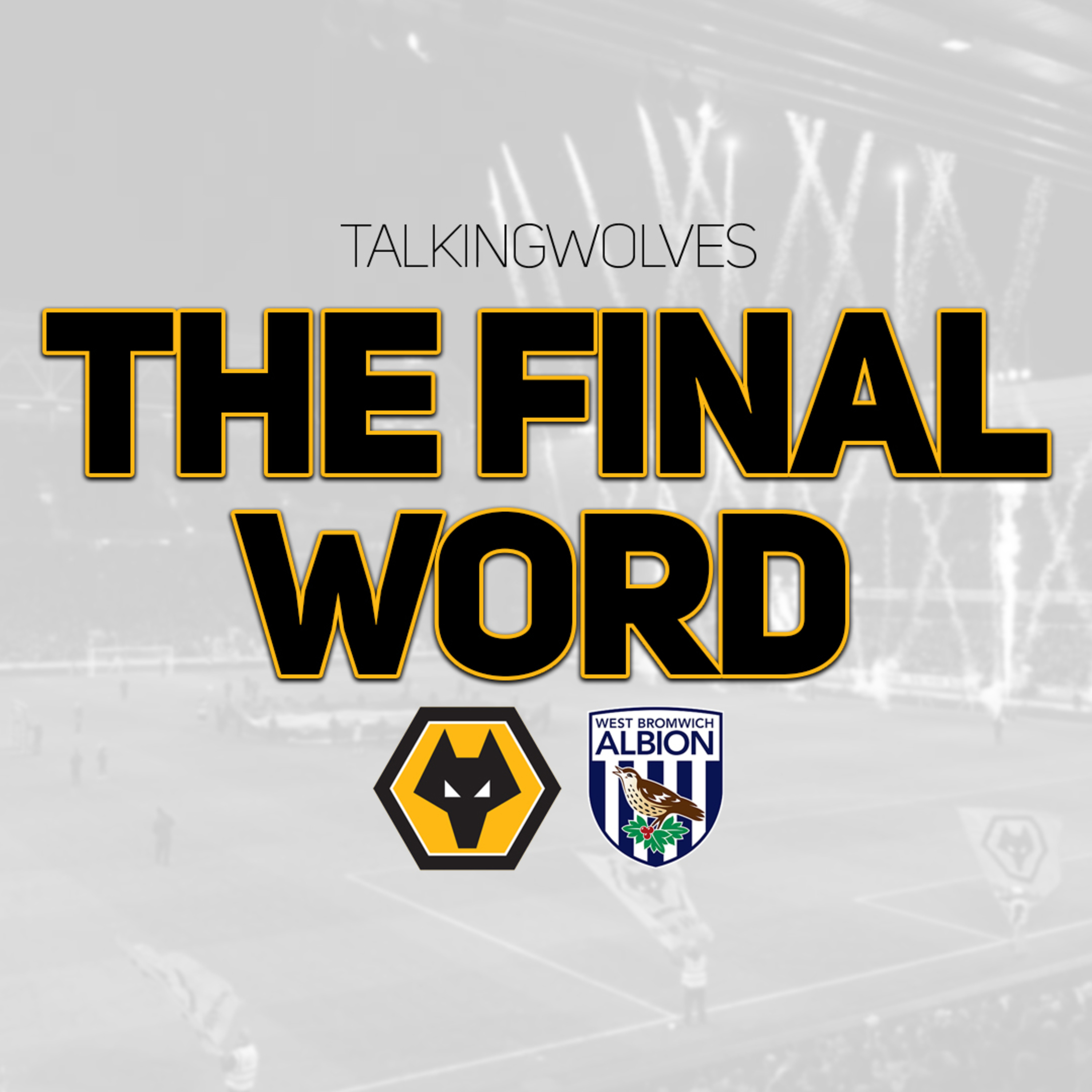 THE FINAL WORD: Wolves 2-3 West Brom episode artwork