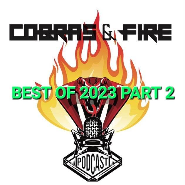 Cobras & Fire - The Best Of 2023 Part 2
